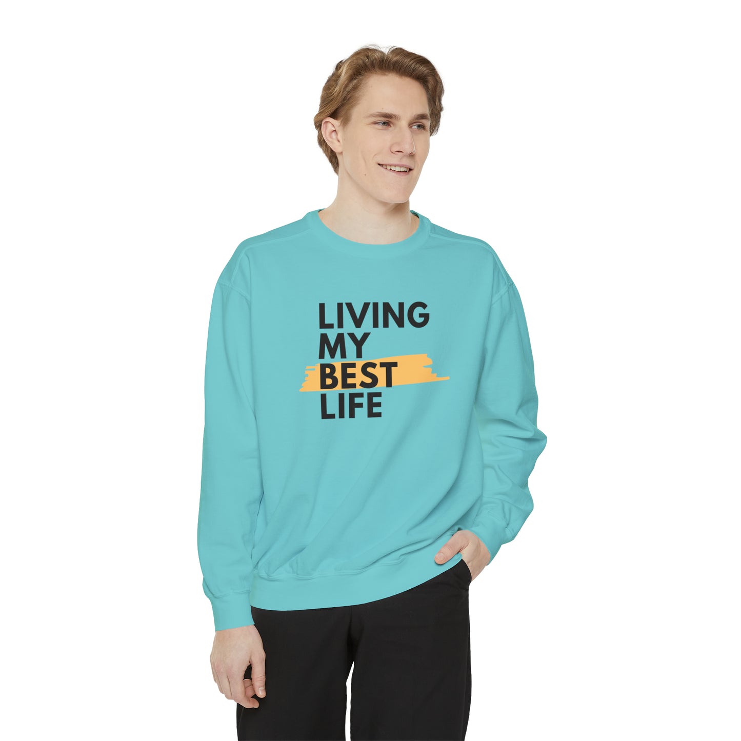 Living My Best Life Unisex Garment-Dyed Sweatshirt