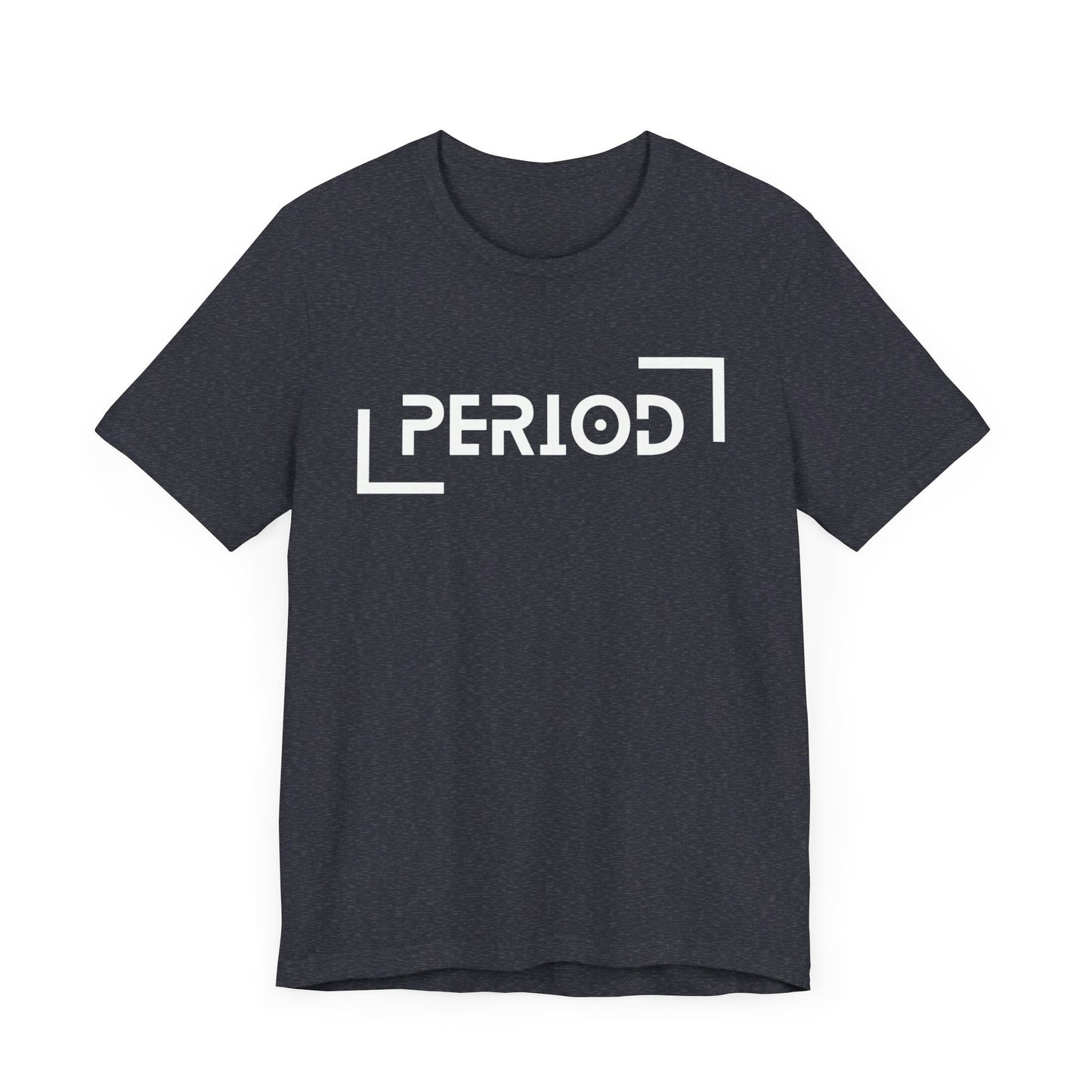 Period - Unisex Jersey Short Sleeve Tee