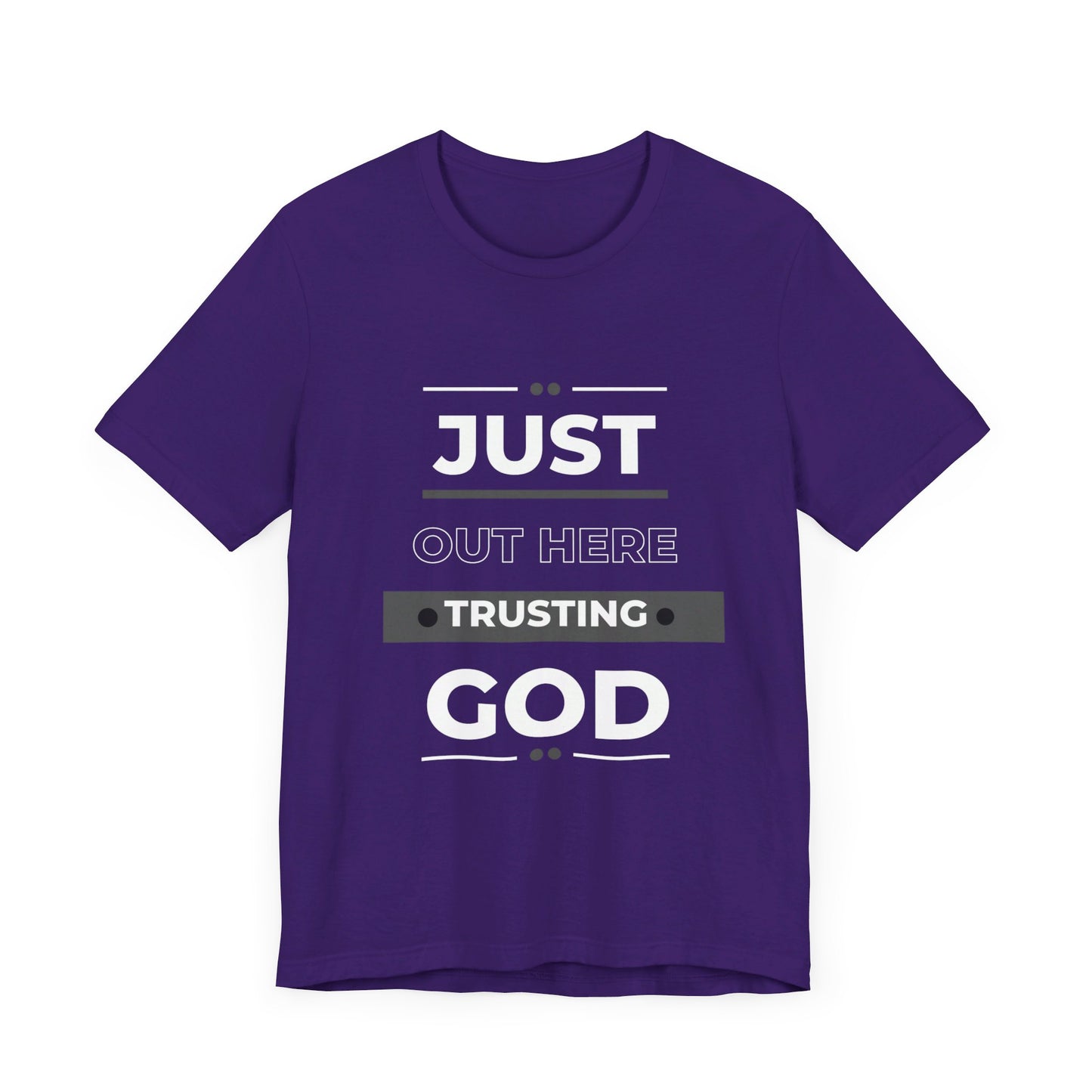 Just Out Here Trusting God: Unisex Jersey Short Sleeve Tee