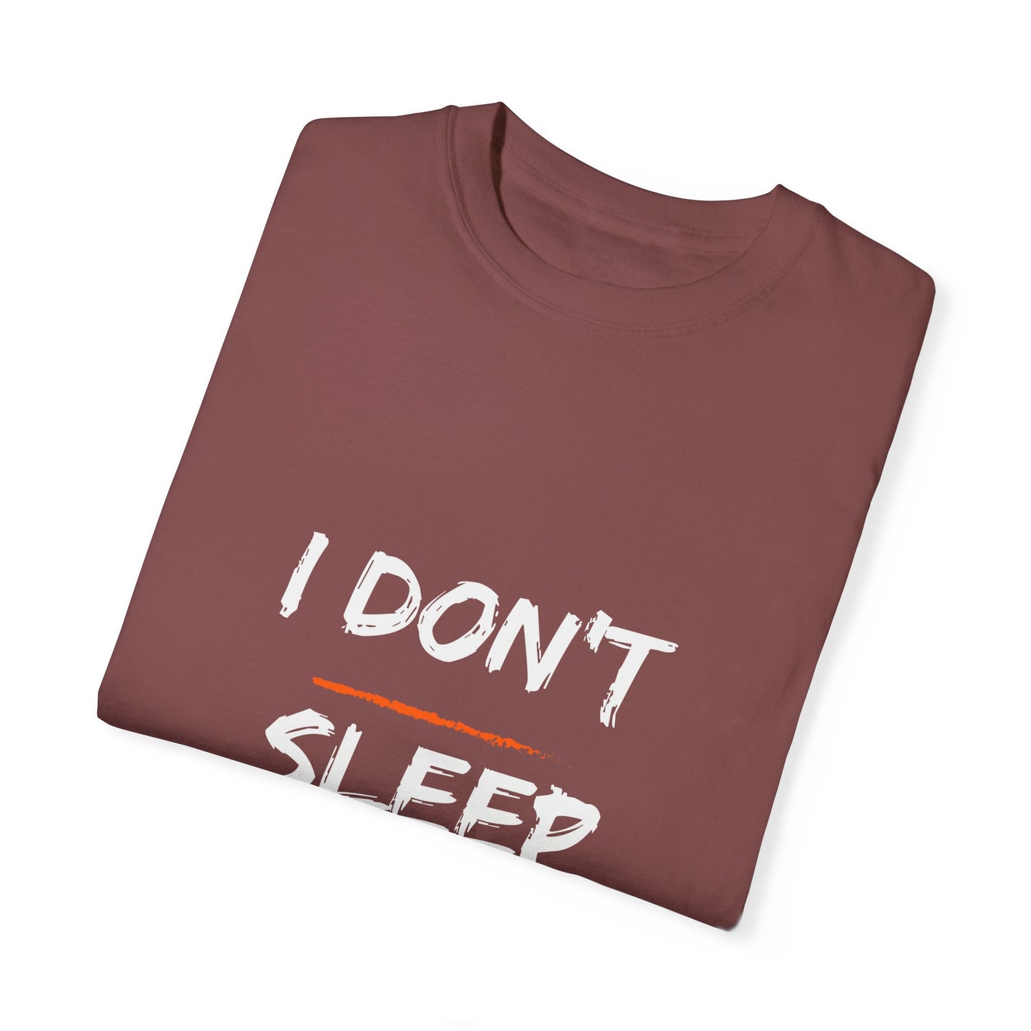 I Don't Sleep T-shirt