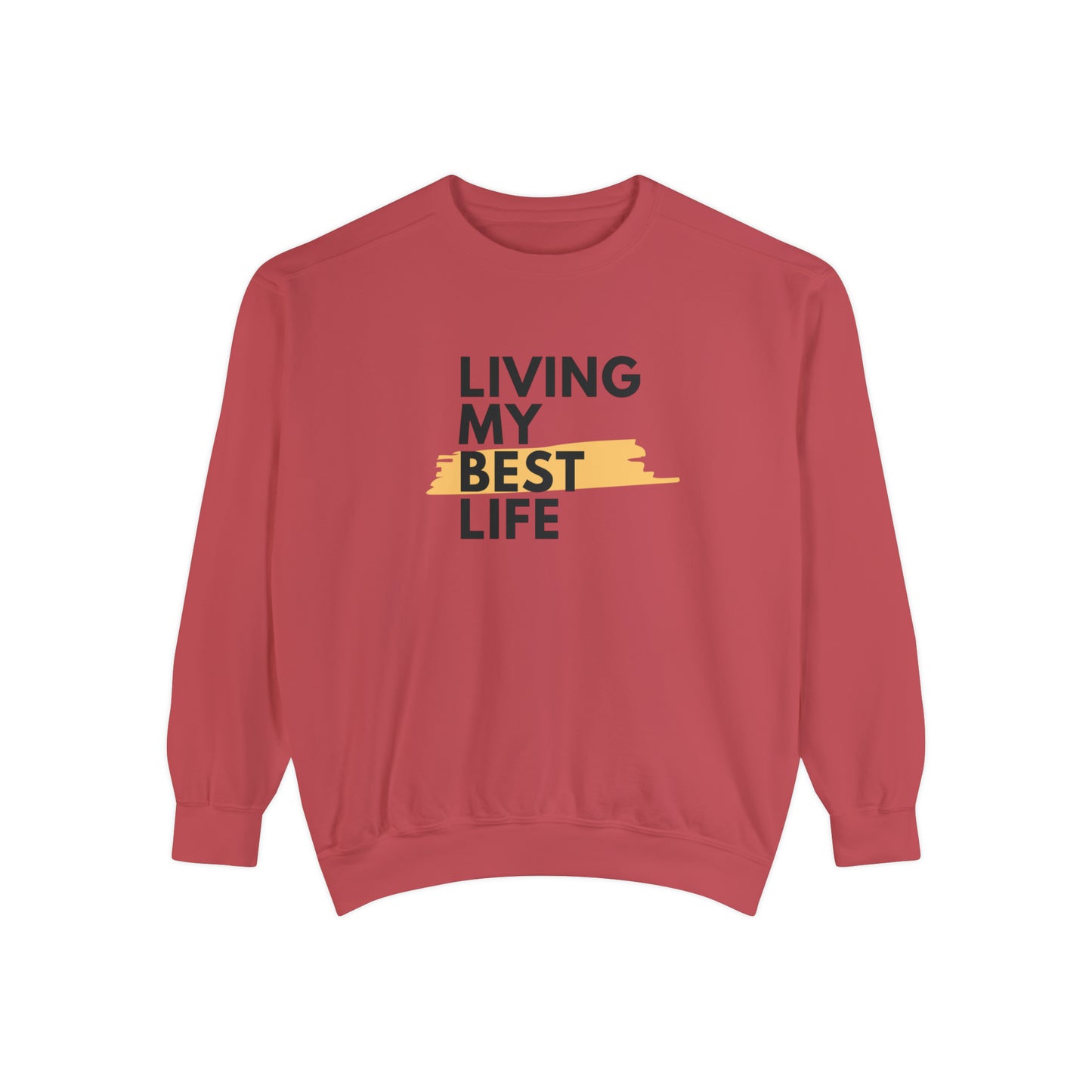 Living My Best Life Unisex Garment-Dyed Sweatshirt