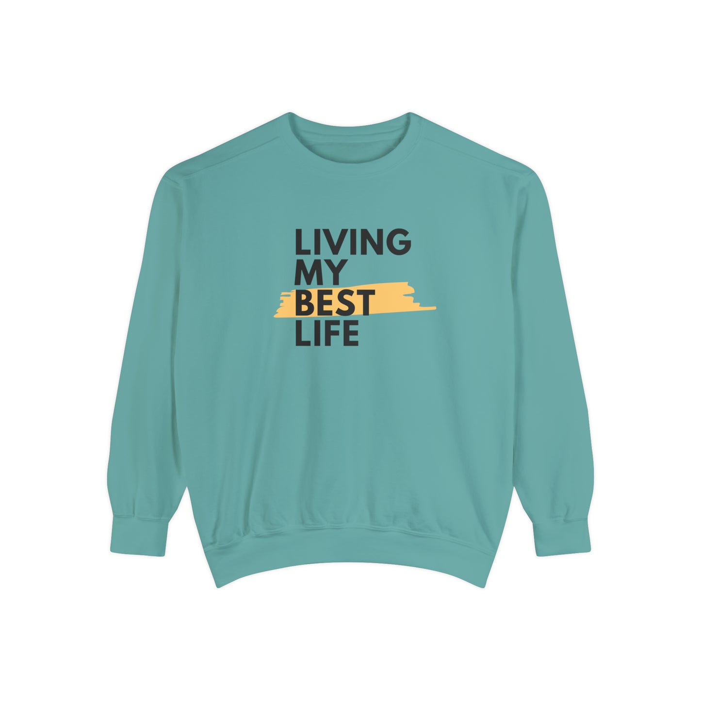 Living My Best Life Unisex Garment-Dyed Sweatshirt