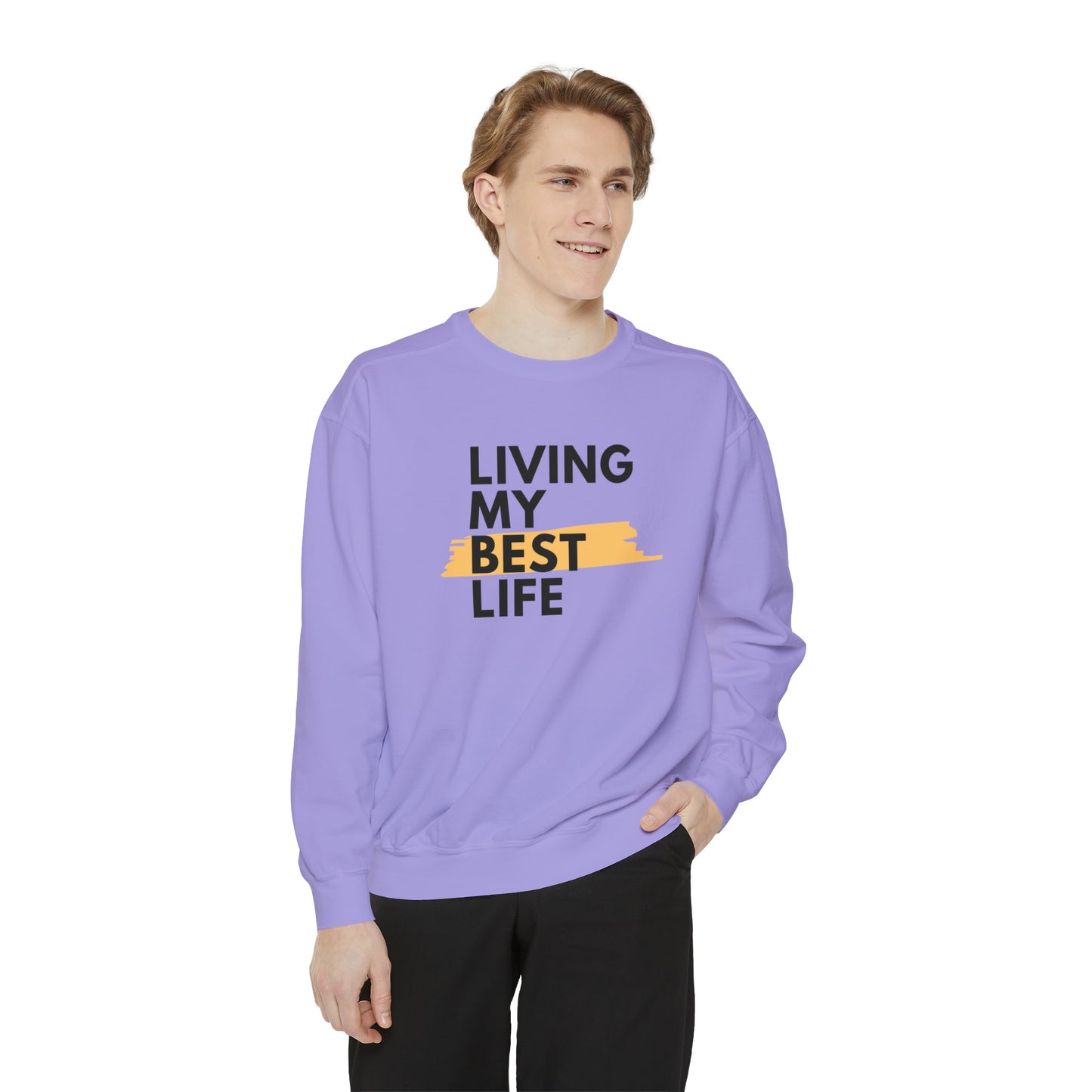 Living My Best Life Unisex Garment-Dyed Sweatshirt