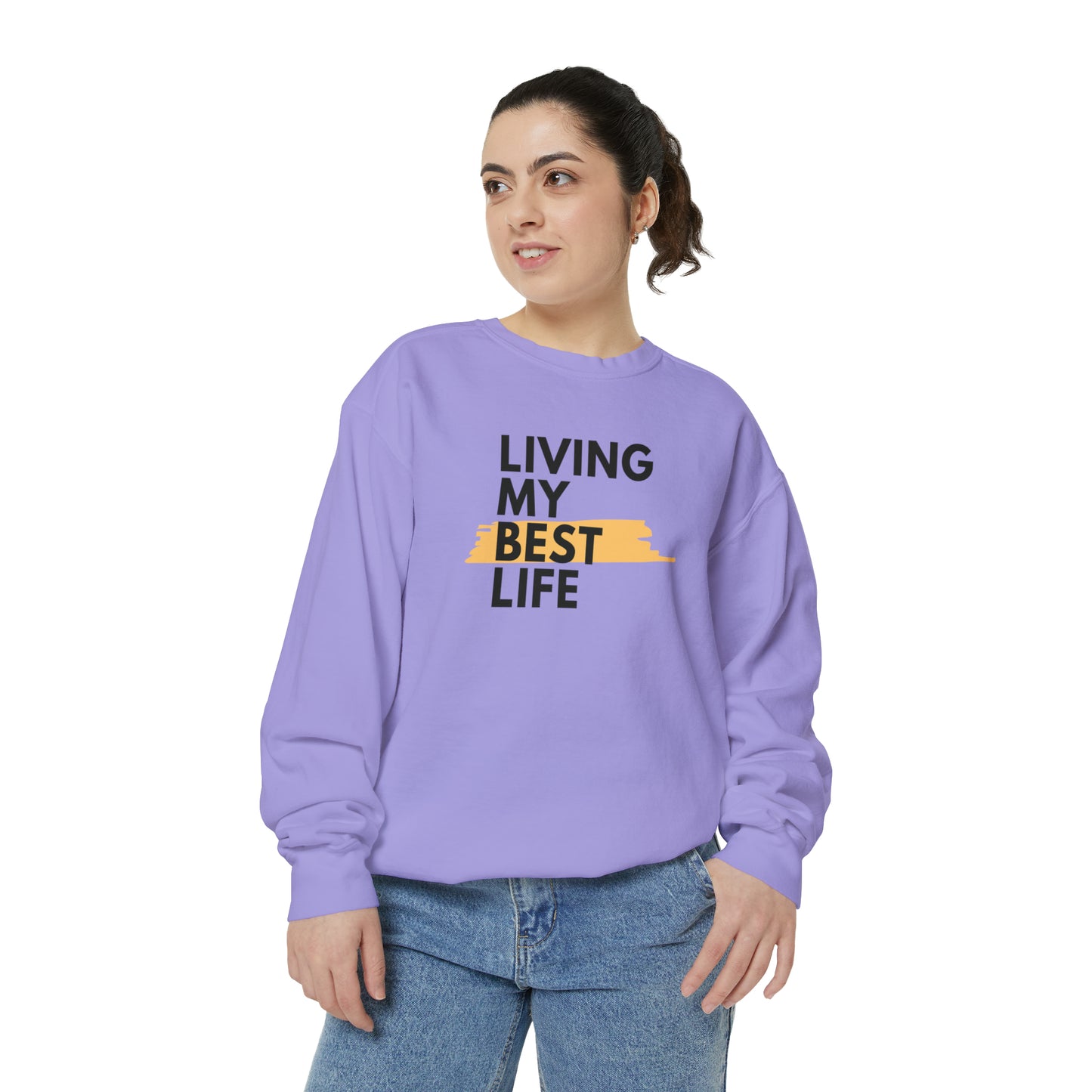 Living My Best Life Unisex Garment-Dyed Sweatshirt