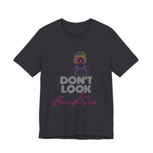 Don't Look Back Sis Jersey Short Sleeve Tee