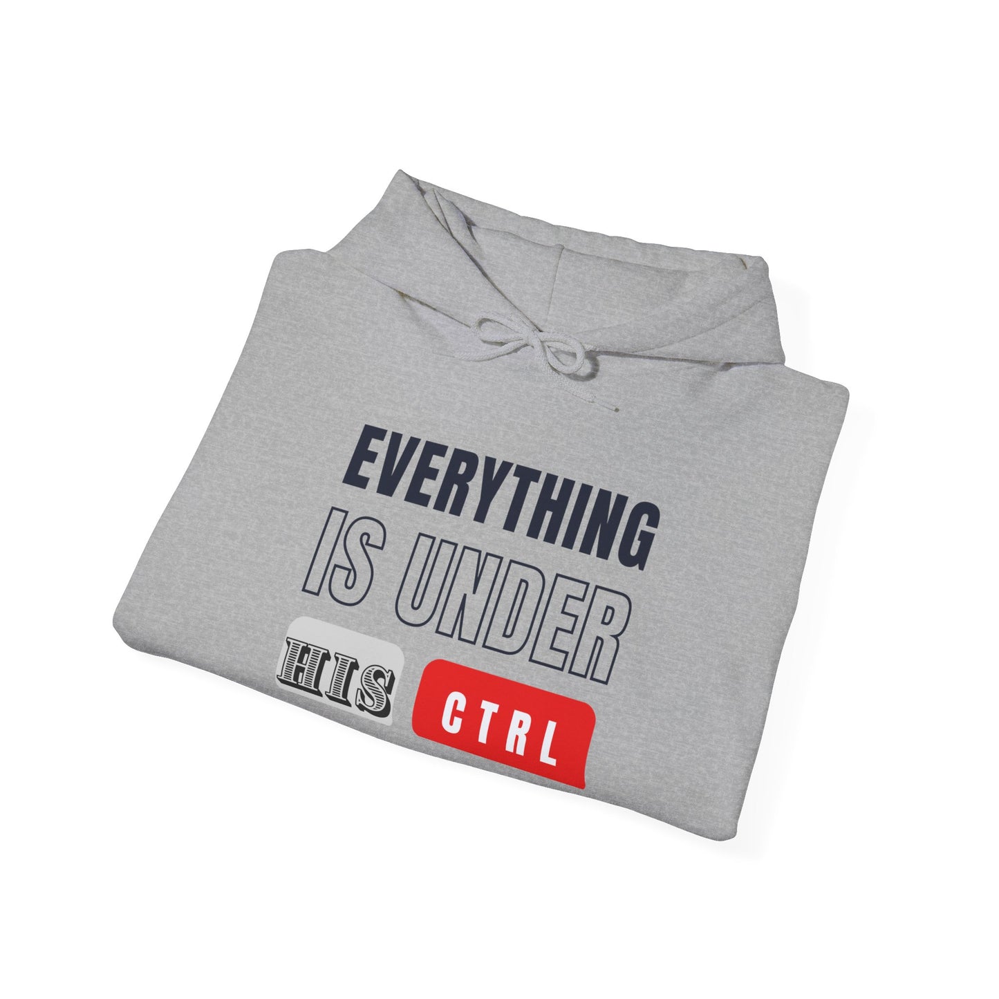 Hoodie "Everything Is Under His Ctrl" – Christian Faith Control Graphic Hooded Sweatshirt