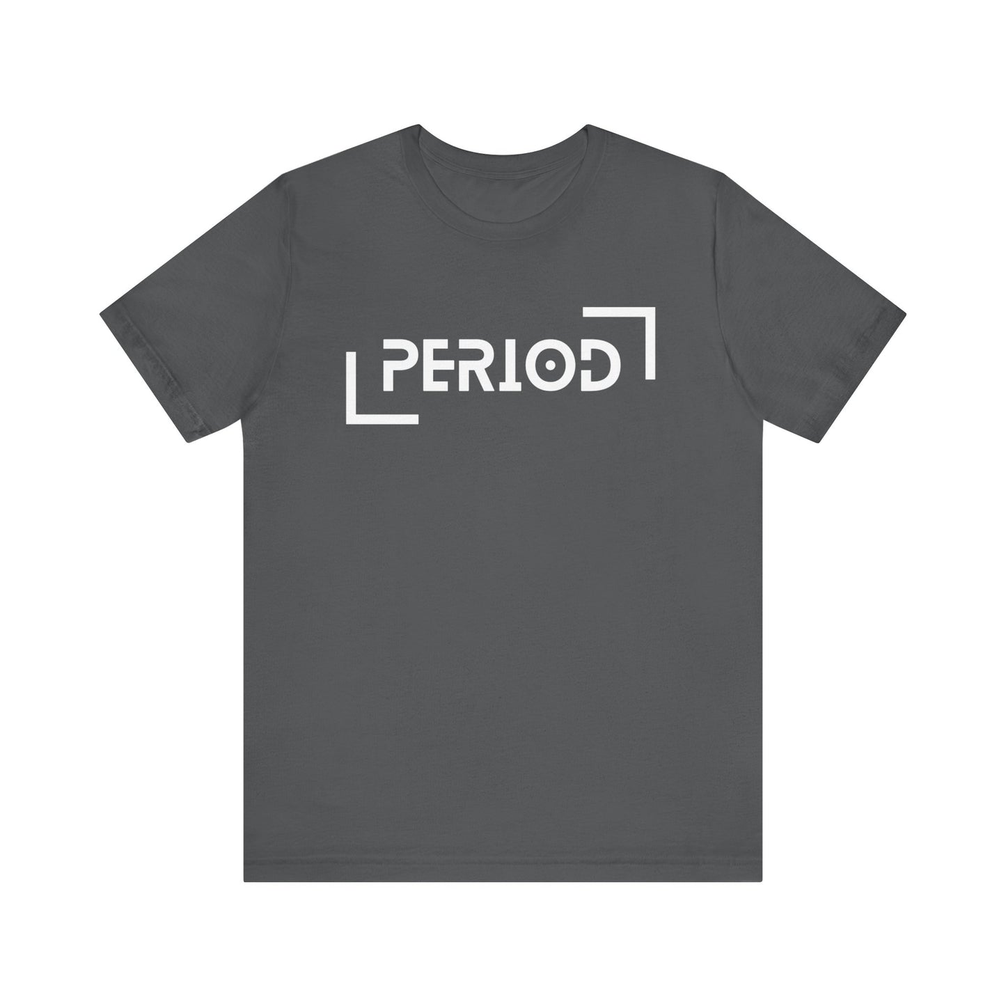 Period - Unisex Jersey Short Sleeve Tee