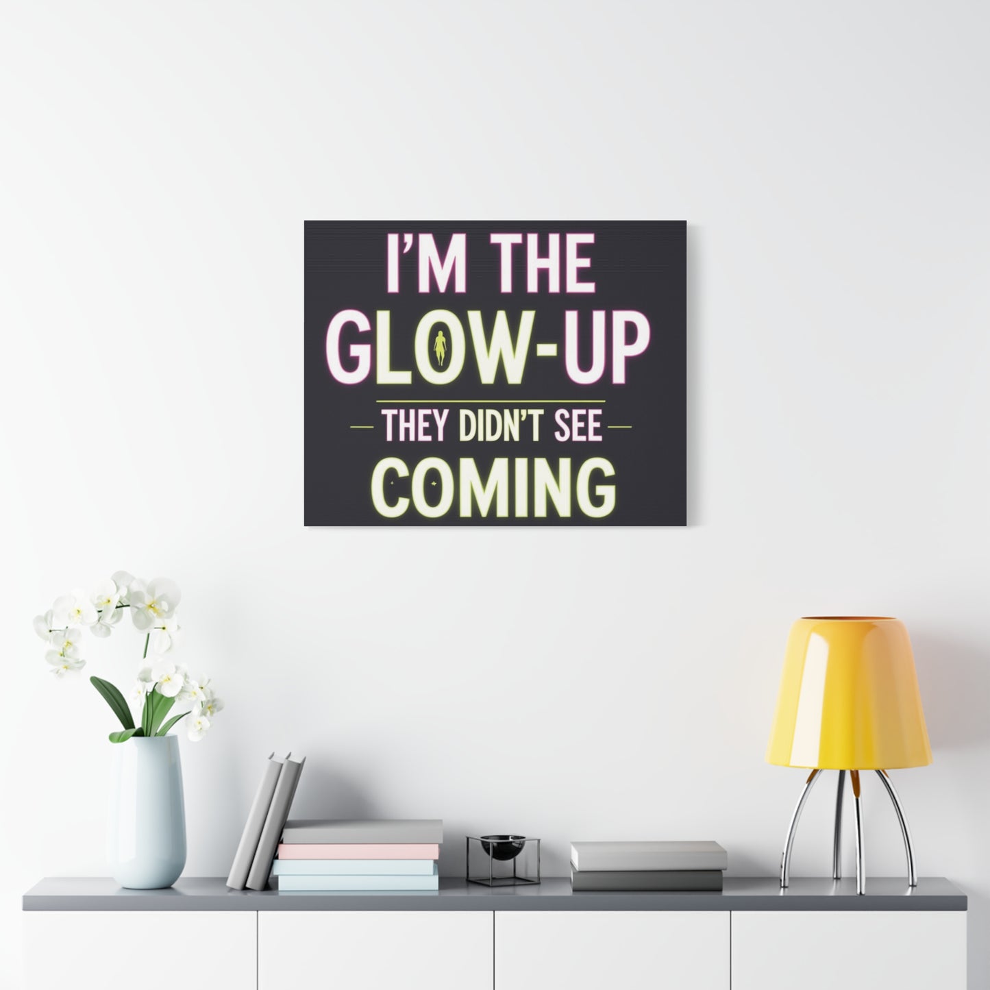 I’m the Glow-Up They Didn’t See Coming Canvas