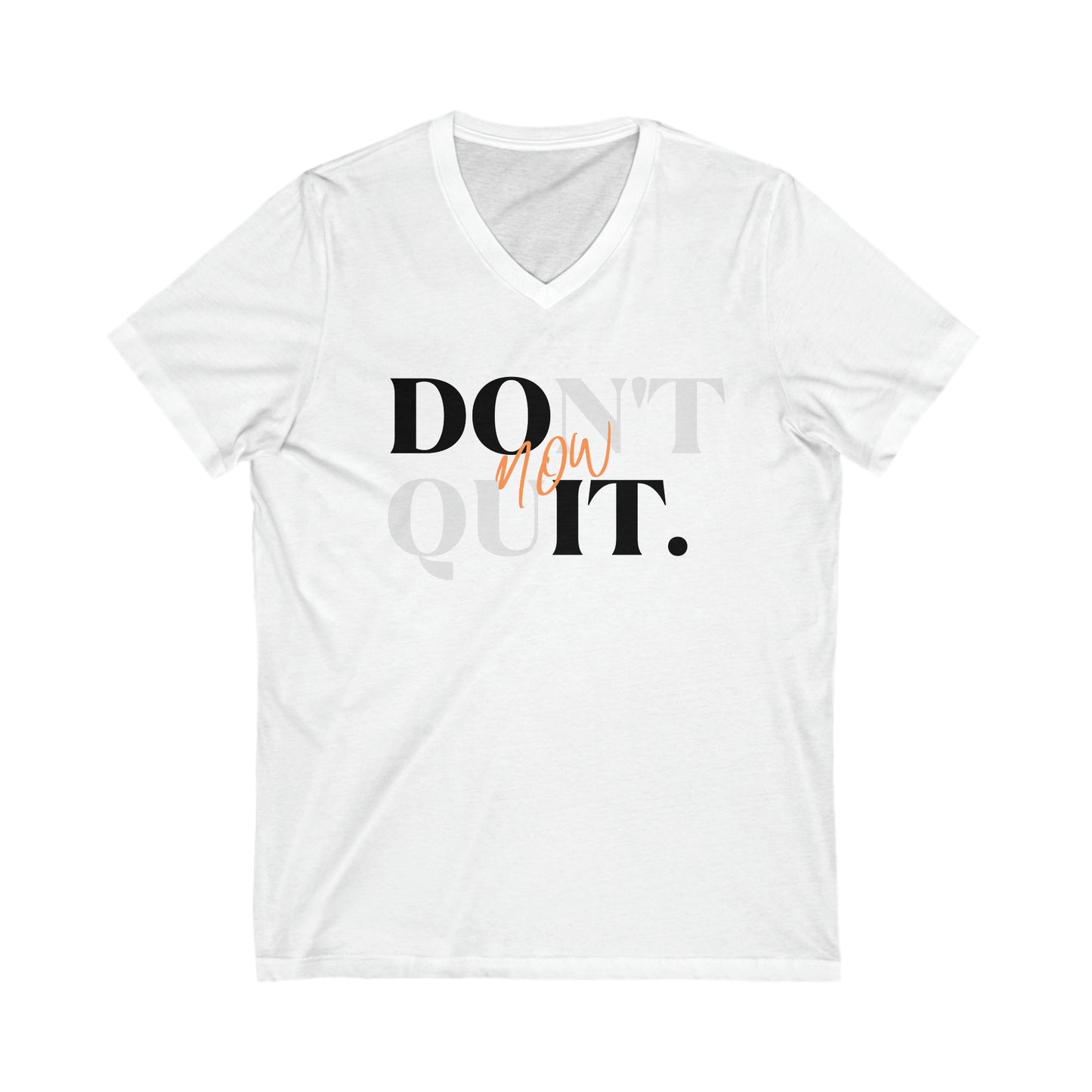 Don't Quit - Do It Now  V-Neck Tee