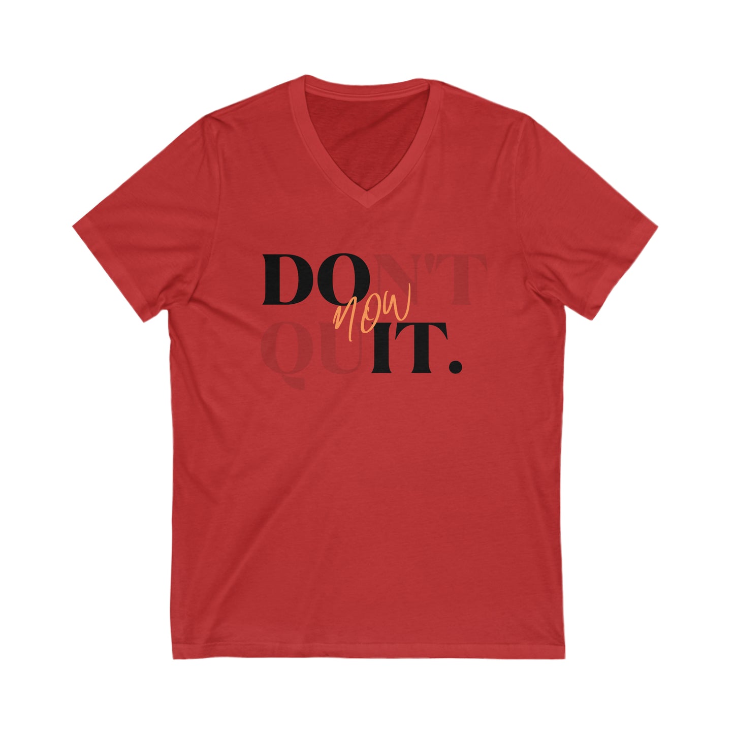 Don't Quit - Do It Now  V-Neck Tee