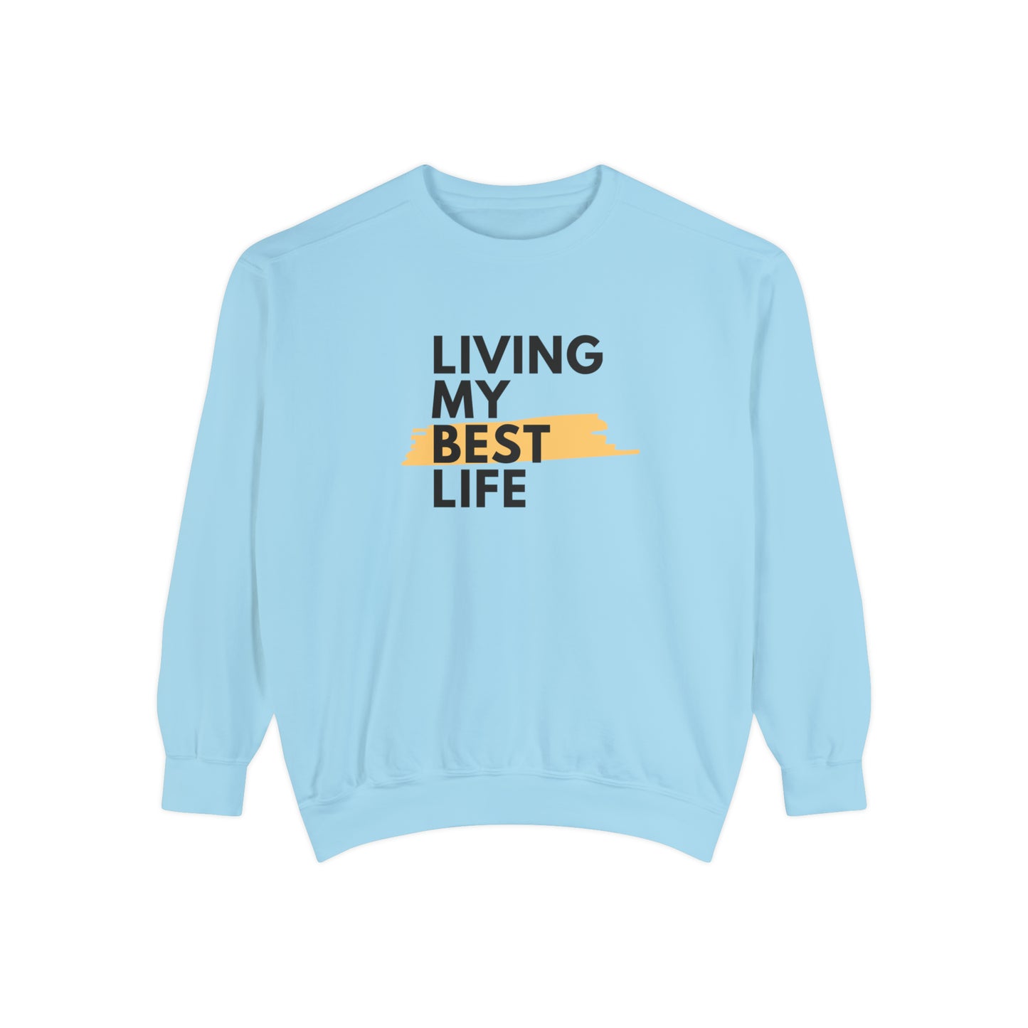 Living My Best Life Unisex Garment-Dyed Sweatshirt