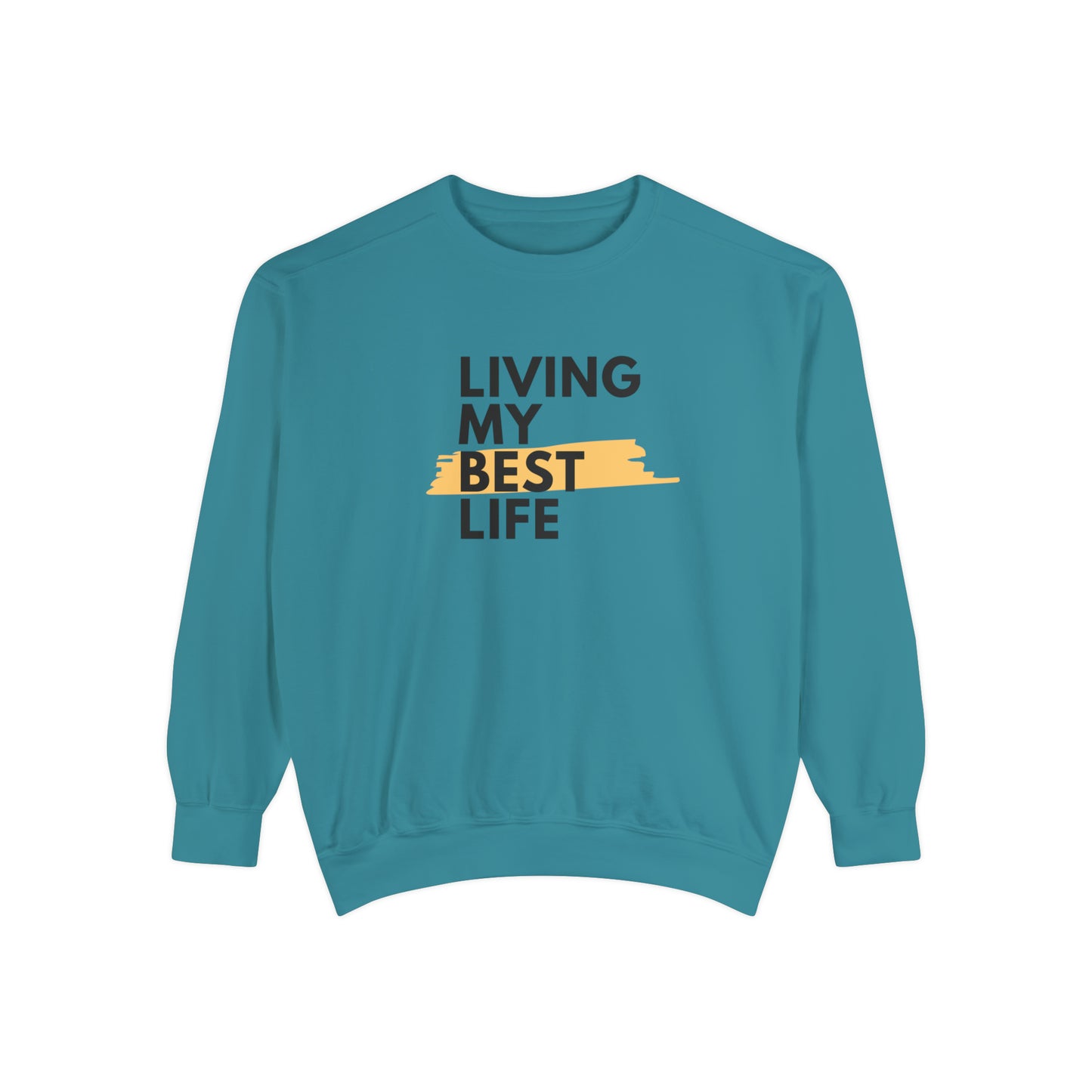 Living My Best Life Unisex Garment-Dyed Sweatshirt