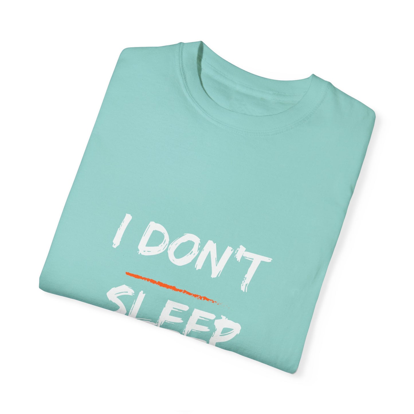 I Don't Sleep T-shirt