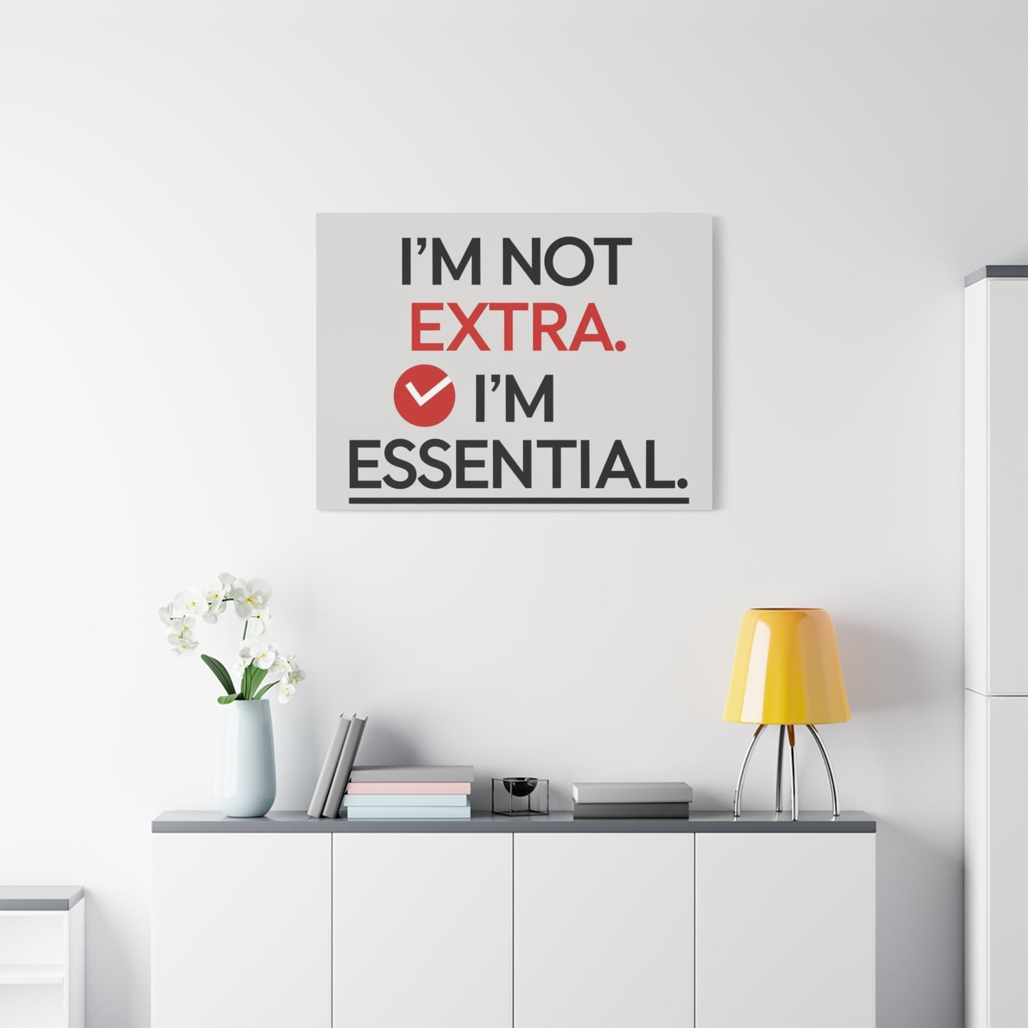 Canvas Wall Art — "I'm Not Extra. I'm Essential." Motivational Office Decor