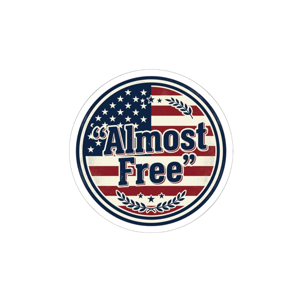 "Almost Free" Patriotic Sticker | Faith-based July 4th, Vintage Americana