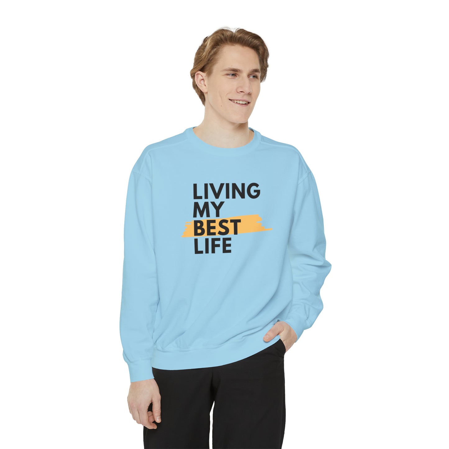 Living My Best Life Unisex Garment-Dyed Sweatshirt