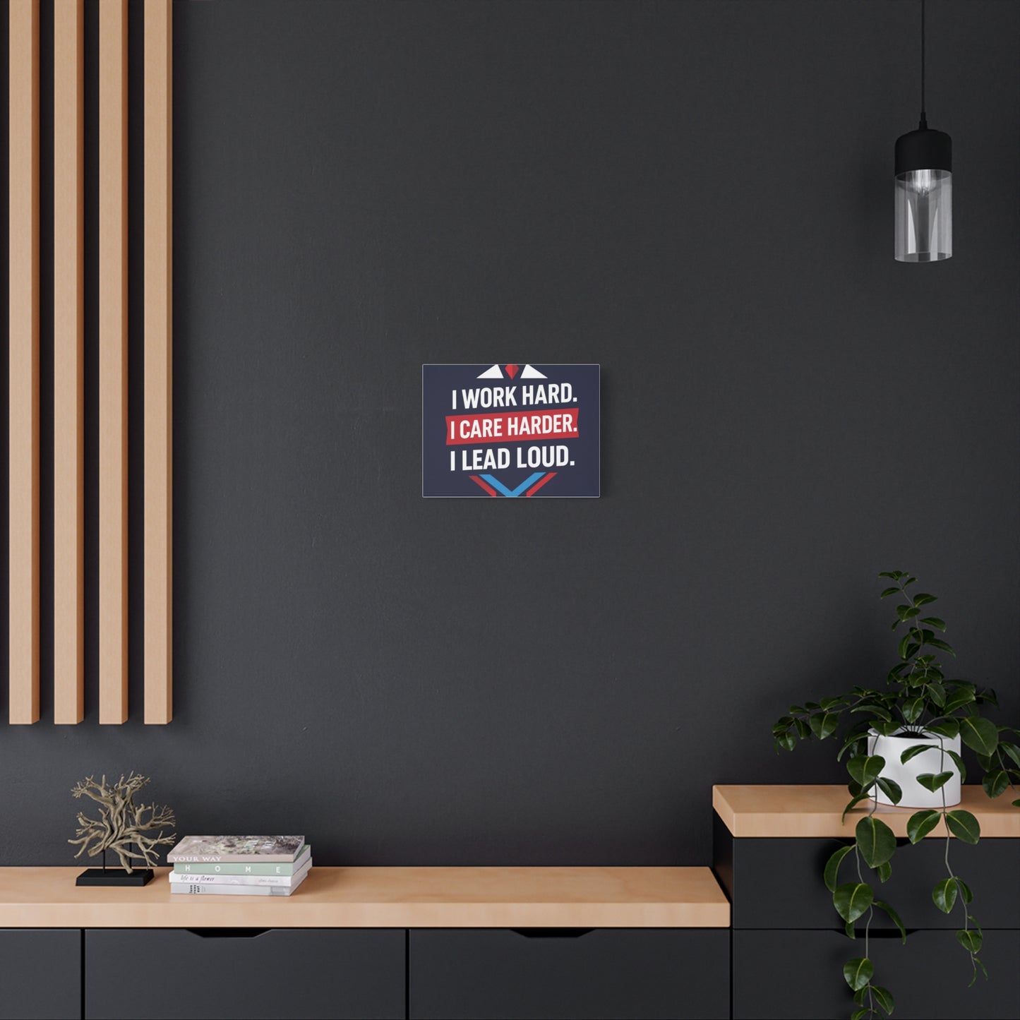 I Work Hard I Care Harder I Lead Loud Matte Canvas Wall Art