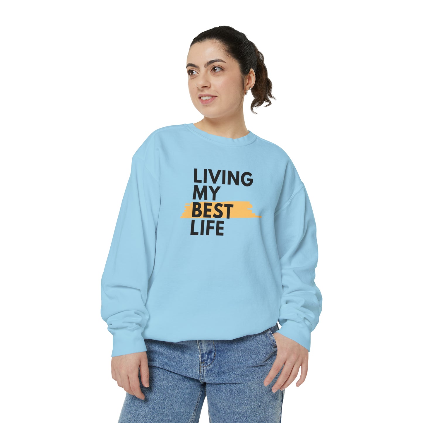 Living My Best Life Unisex Garment-Dyed Sweatshirt