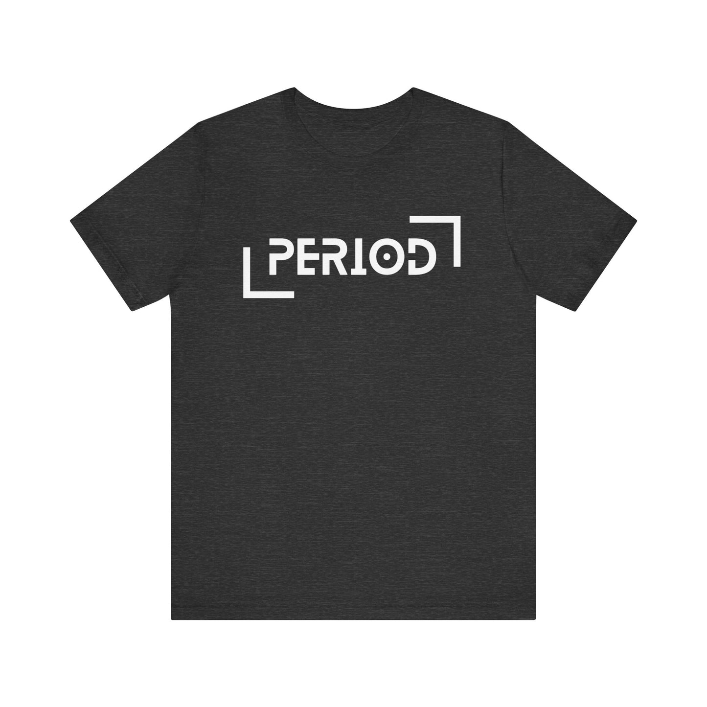 Period - Unisex Jersey Short Sleeve Tee