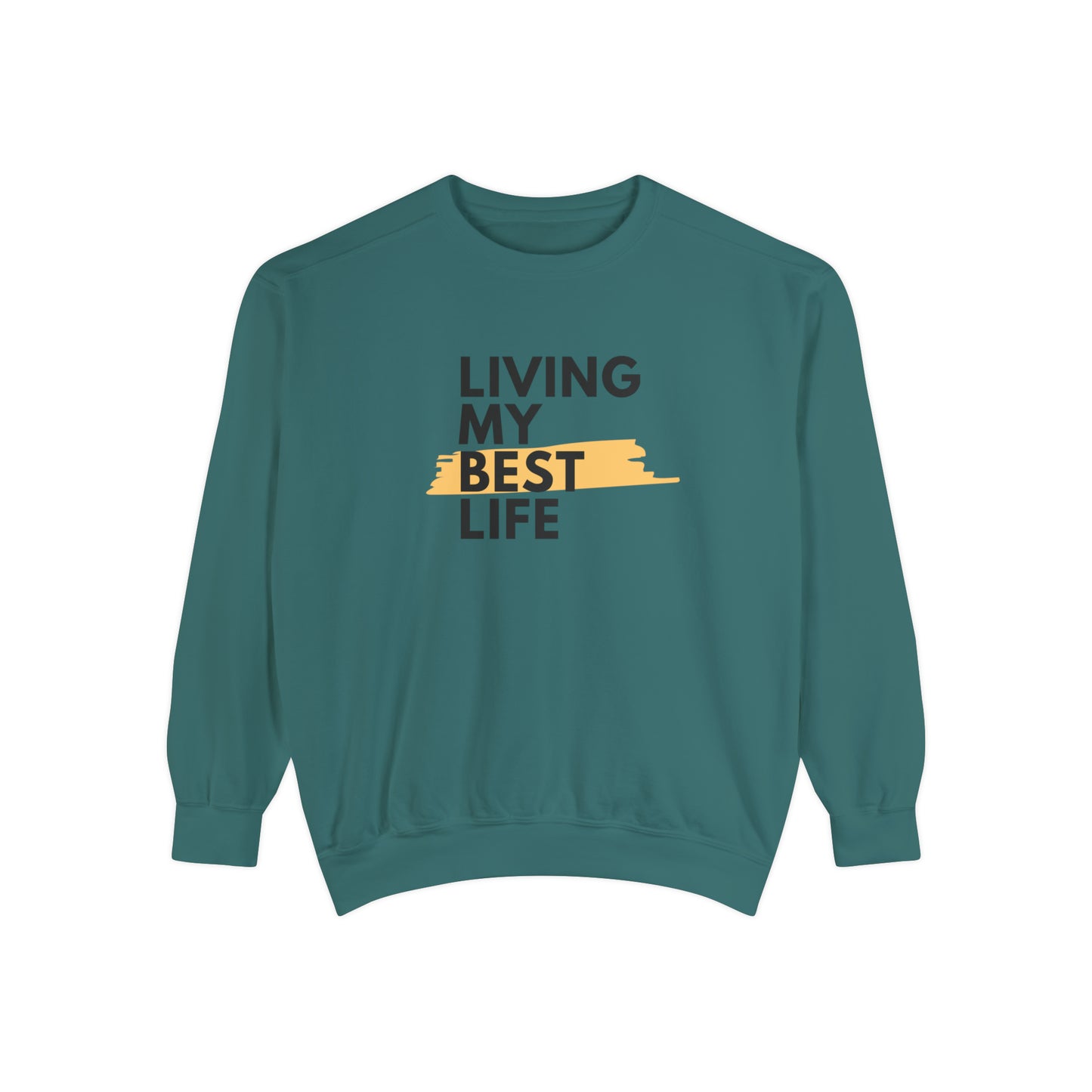 Living My Best Life Unisex Garment-Dyed Sweatshirt