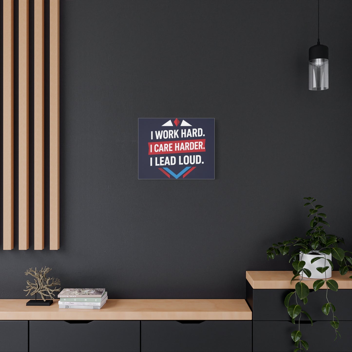 I Work Hard I Care Harder I Lead Loud Matte Canvas Wall Art