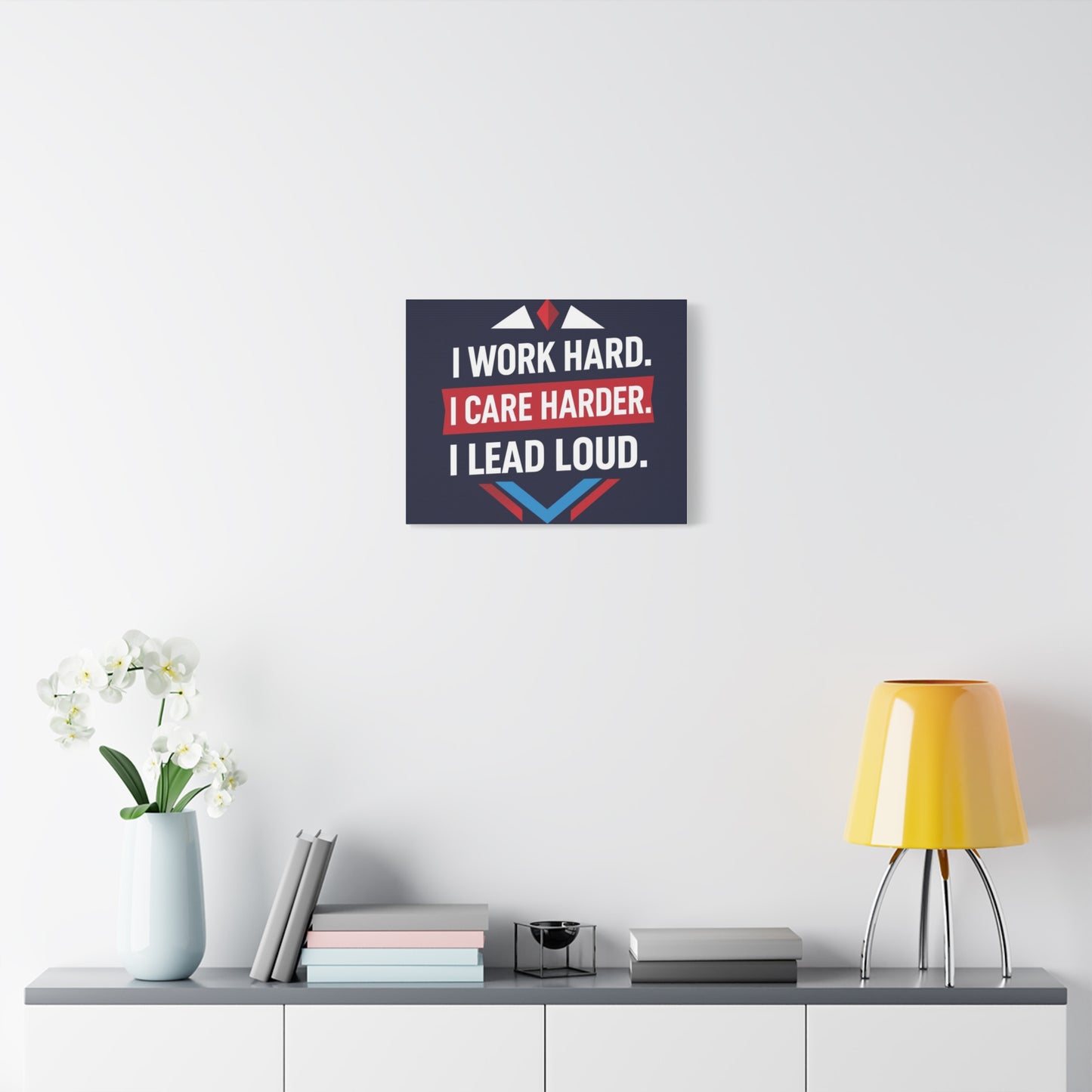 I Work Hard I Care Harder I Lead Loud Matte Canvas Wall Art