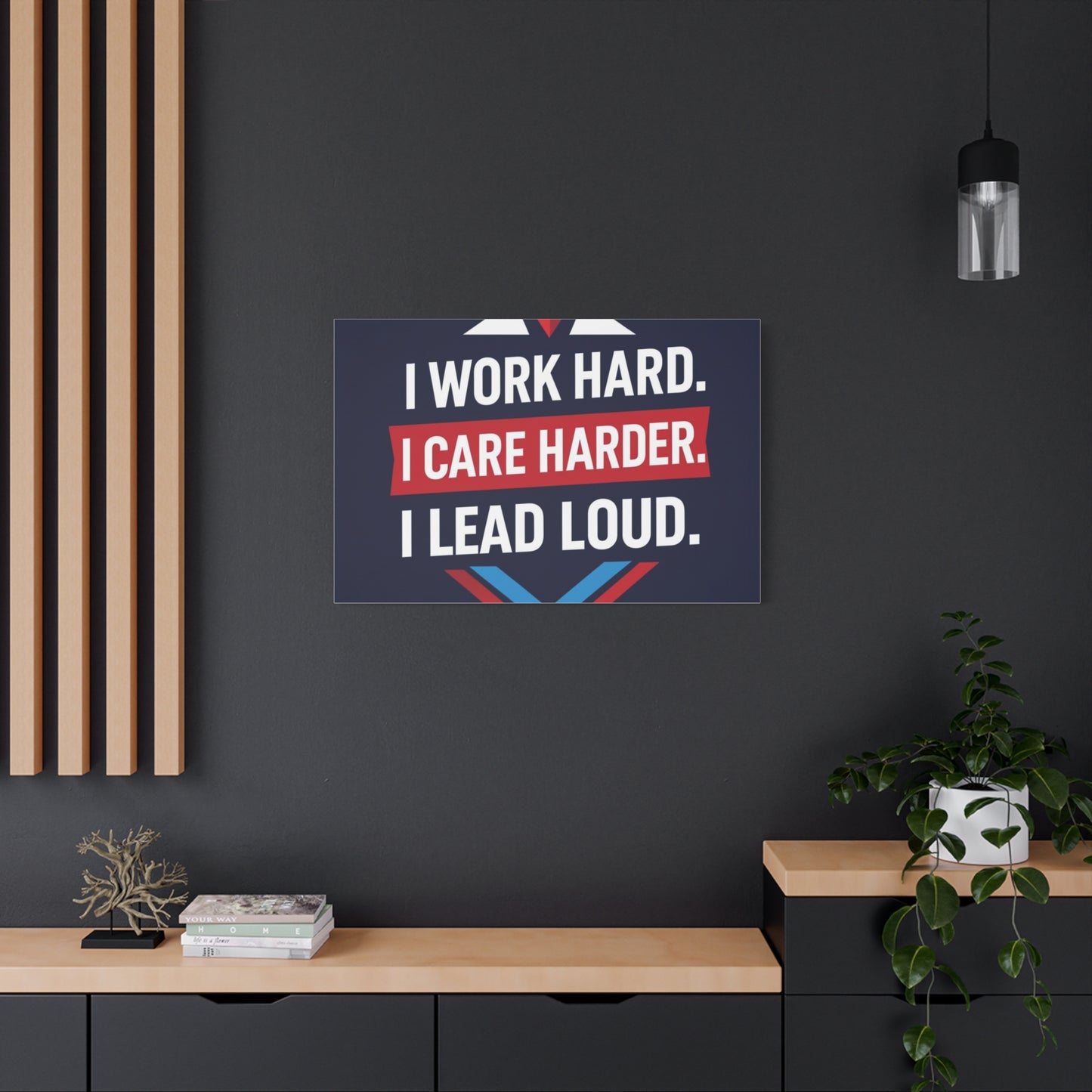 I Work Hard I Care Harder I Lead Loud Matte Canvas Wall Art