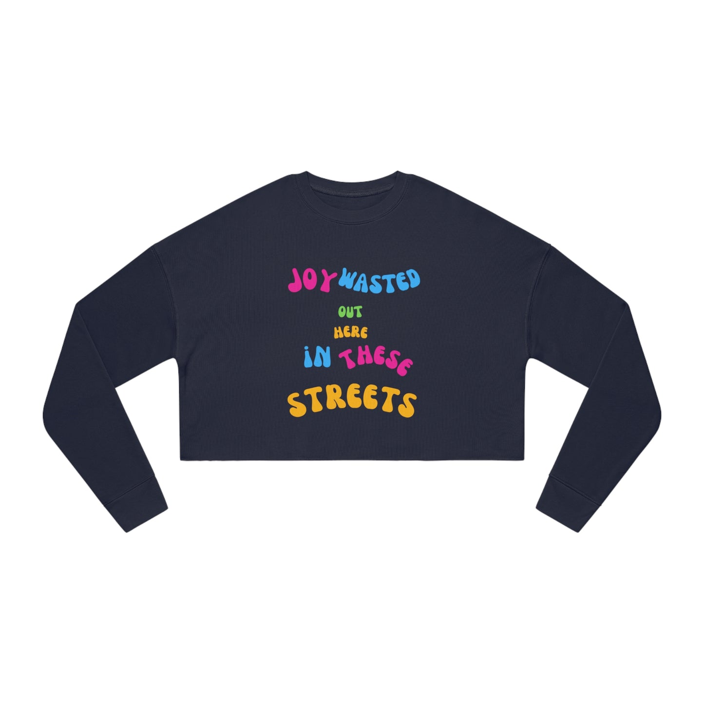 Joy Wasted Out Here in these Streets - Women's Cropped Sweatshirt