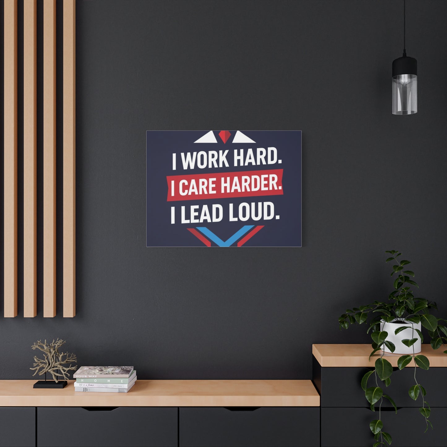 I Work Hard I Care Harder I Lead Loud Matte Canvas Wall Art