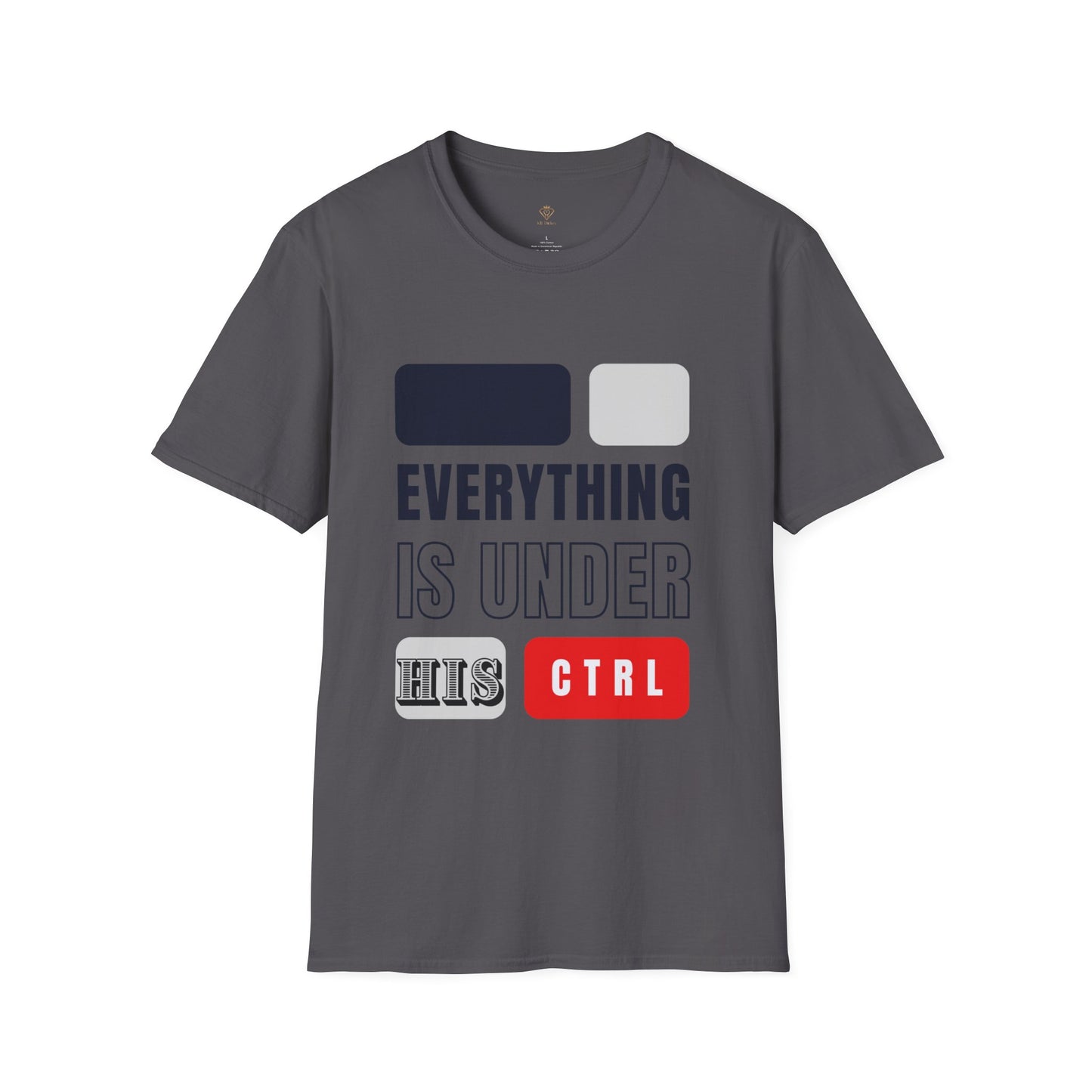 Everything is in HIS Ctrl -Unisex Softstyle T-Shirt