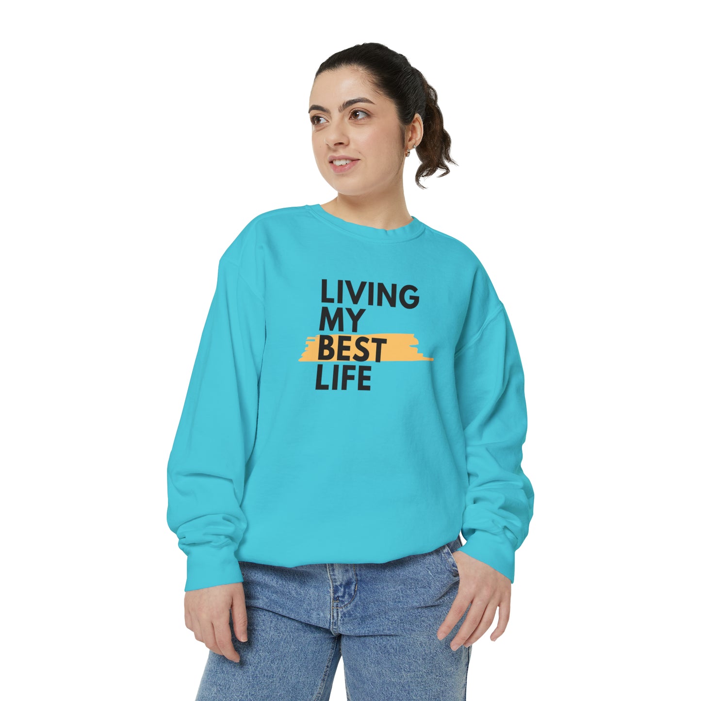 Living My Best Life Unisex Garment-Dyed Sweatshirt