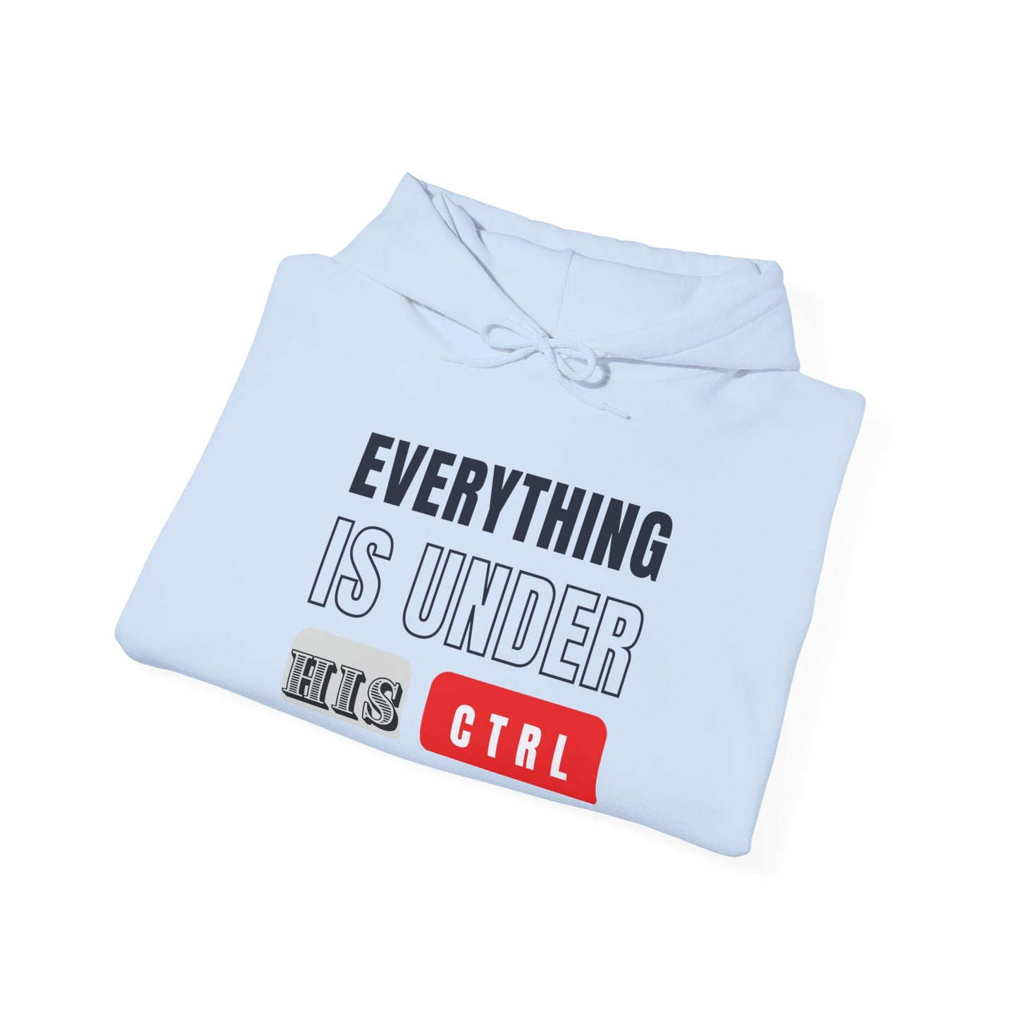 Hoodie "Everything Is Under His Ctrl" – Christian Faith Control Graphic Hooded Sweatshirt