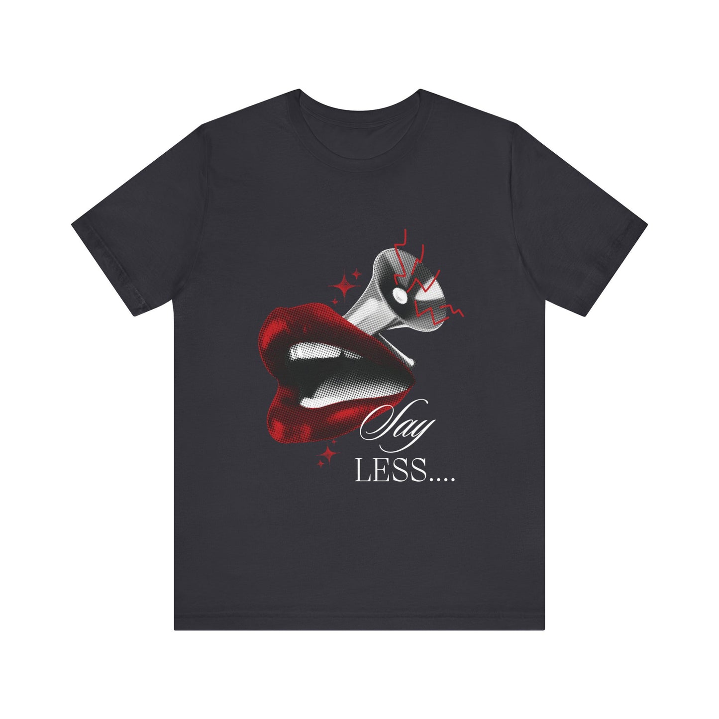 Say Less -Short Sleeve Tee