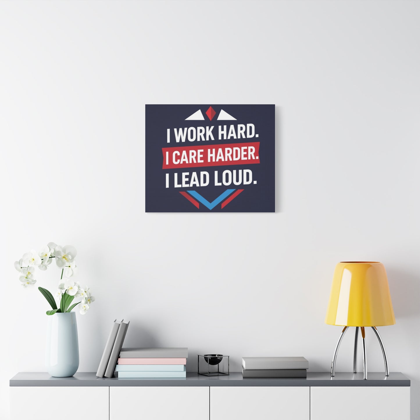 I Work Hard I Care Harder I Lead Loud Matte Canvas Wall Art