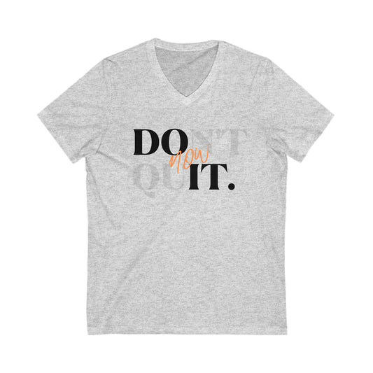 Don't Quit - Do It Now  V-Neck Tee