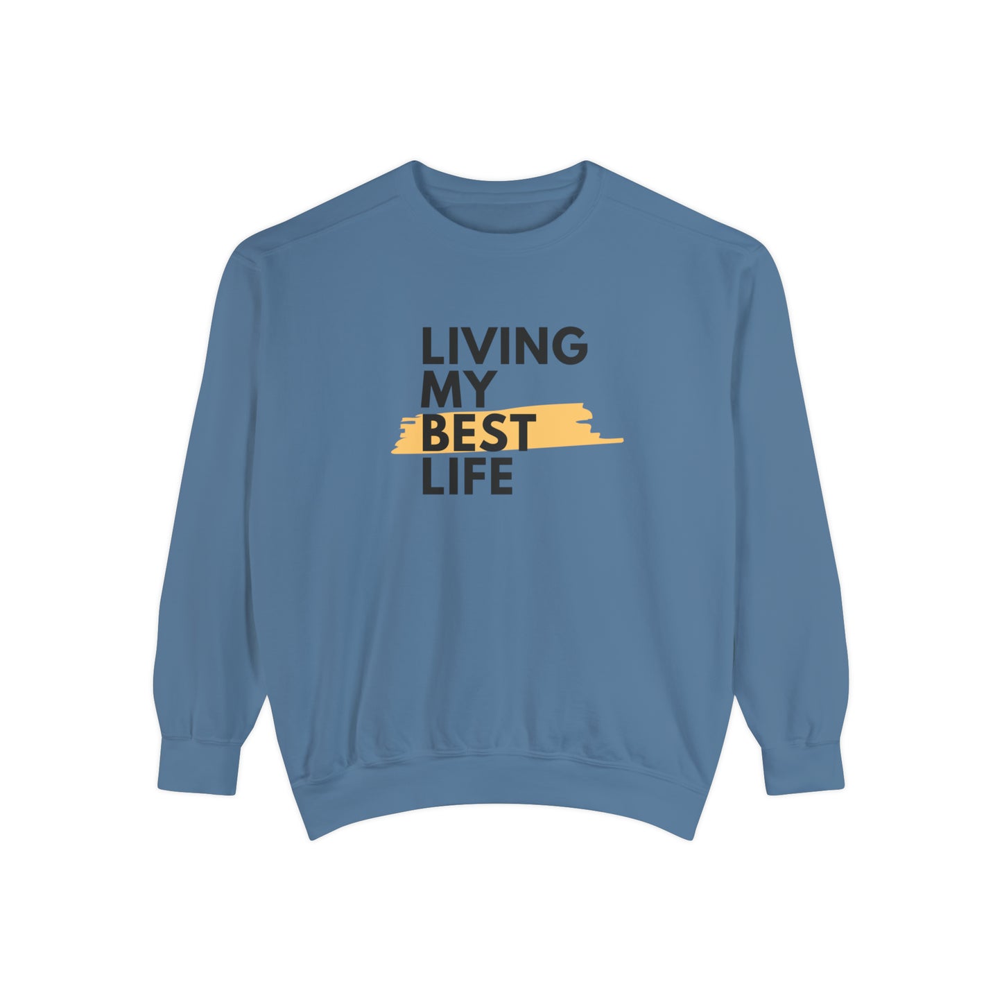 Living My Best Life Unisex Garment-Dyed Sweatshirt