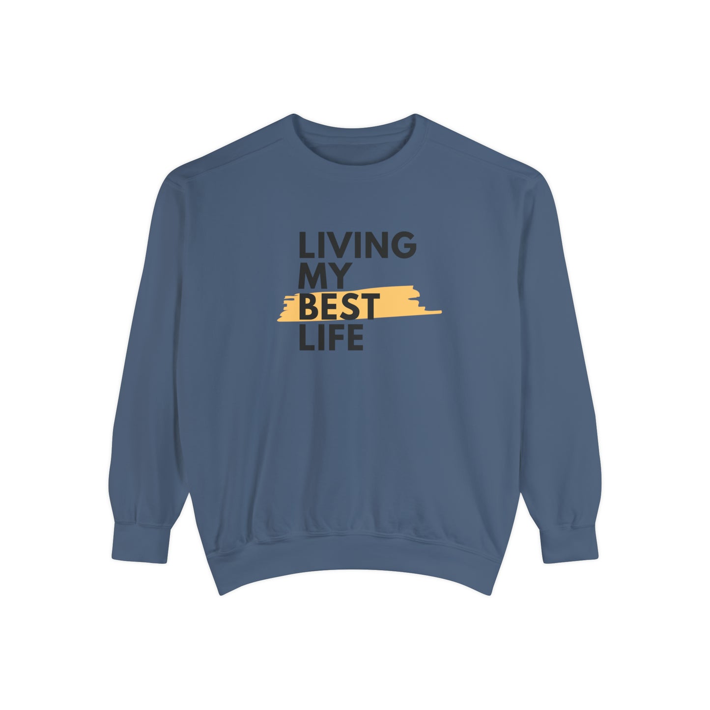 Living My Best Life Unisex Garment-Dyed Sweatshirt