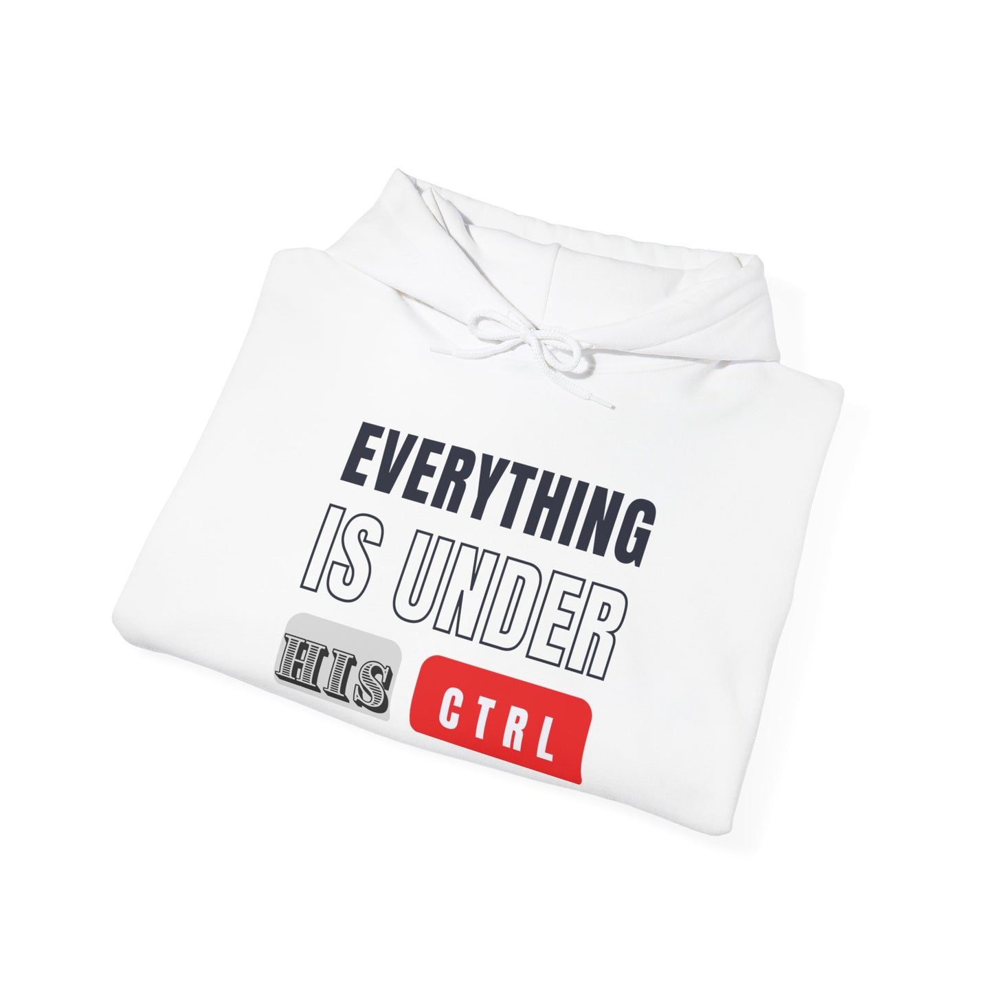 Hoodie "Everything Is Under His Ctrl" – Christian Faith Control Graphic Hooded Sweatshirt