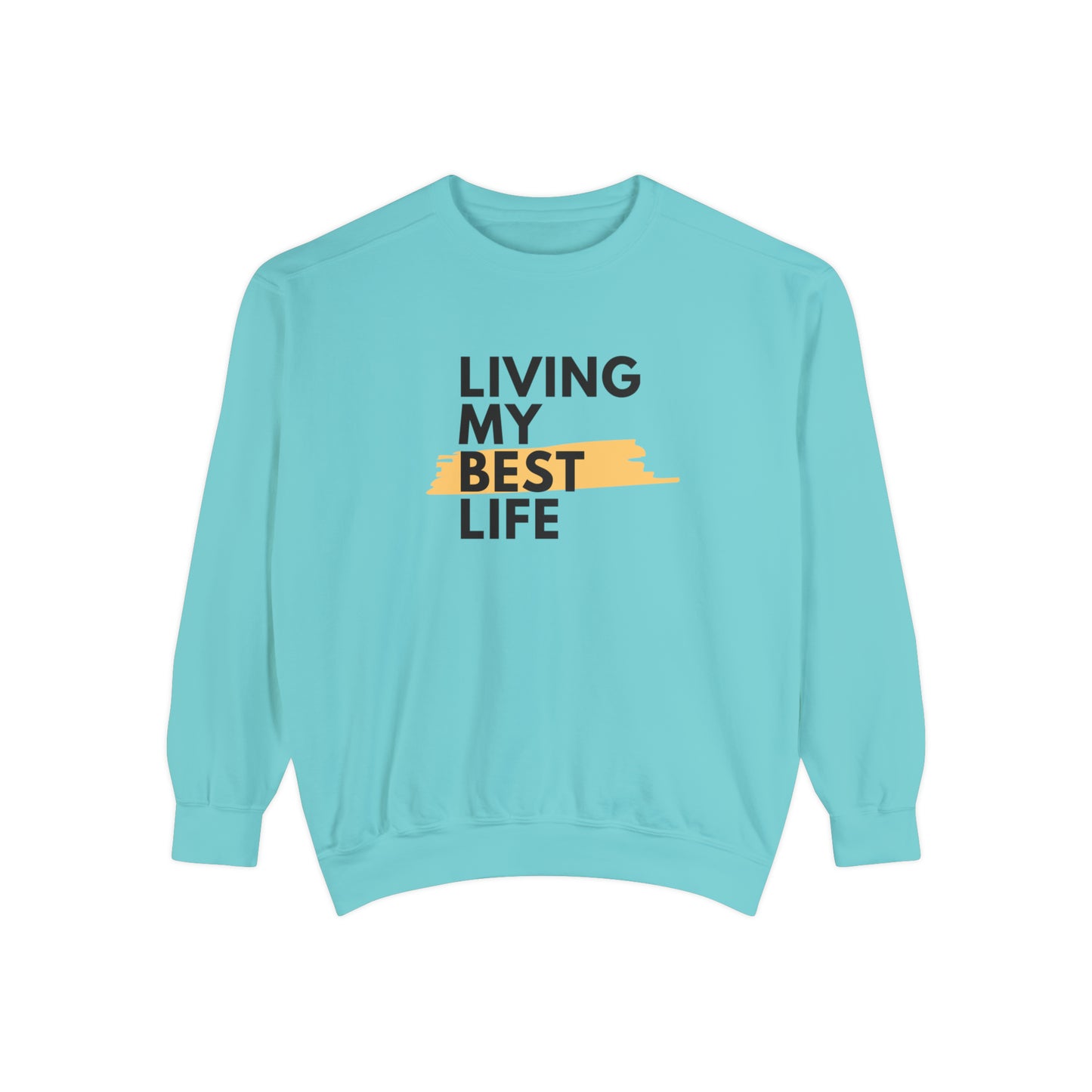 Living My Best Life Unisex Garment-Dyed Sweatshirt