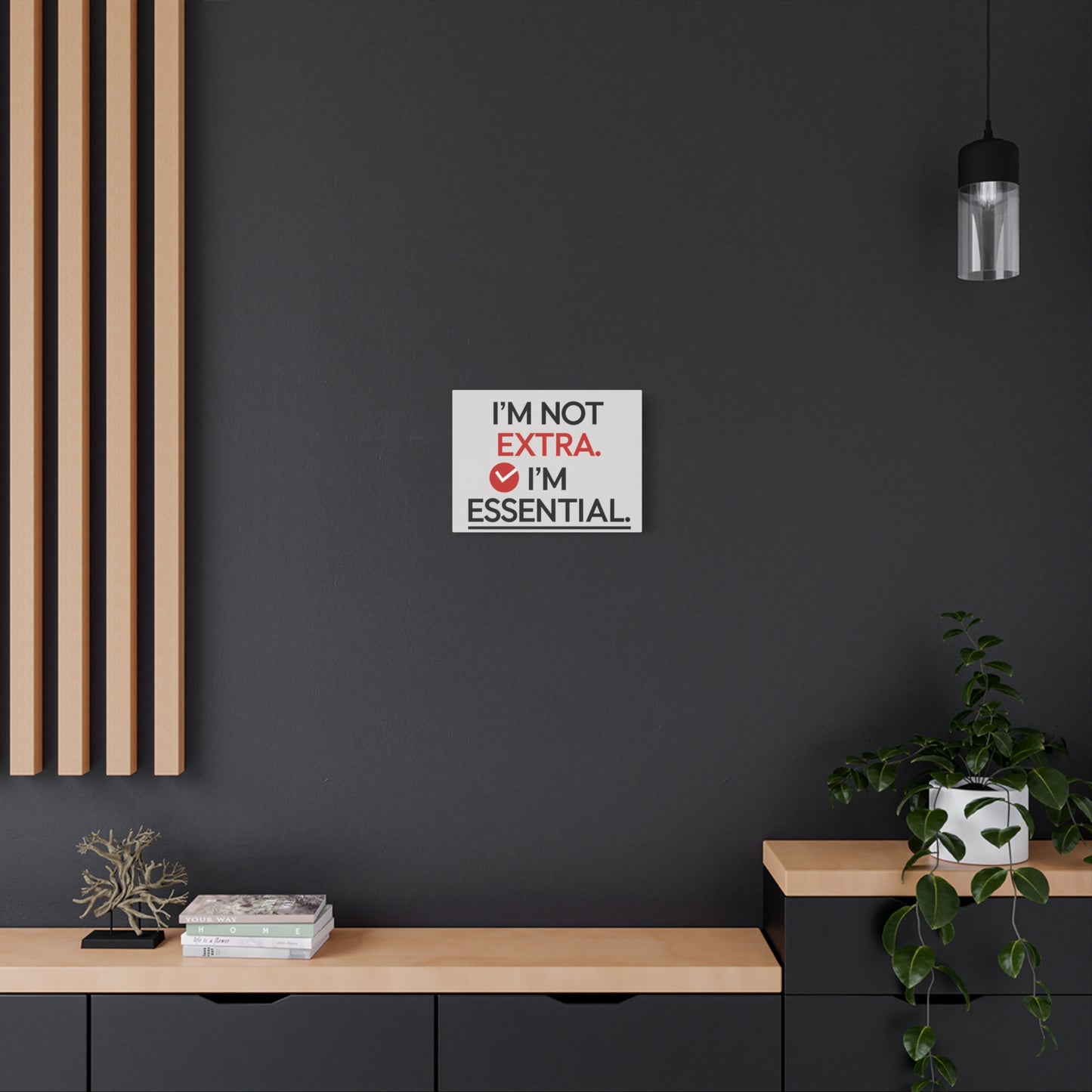 Canvas Wall Art — "I'm Not Extra. I'm Essential." Motivational Office Decor