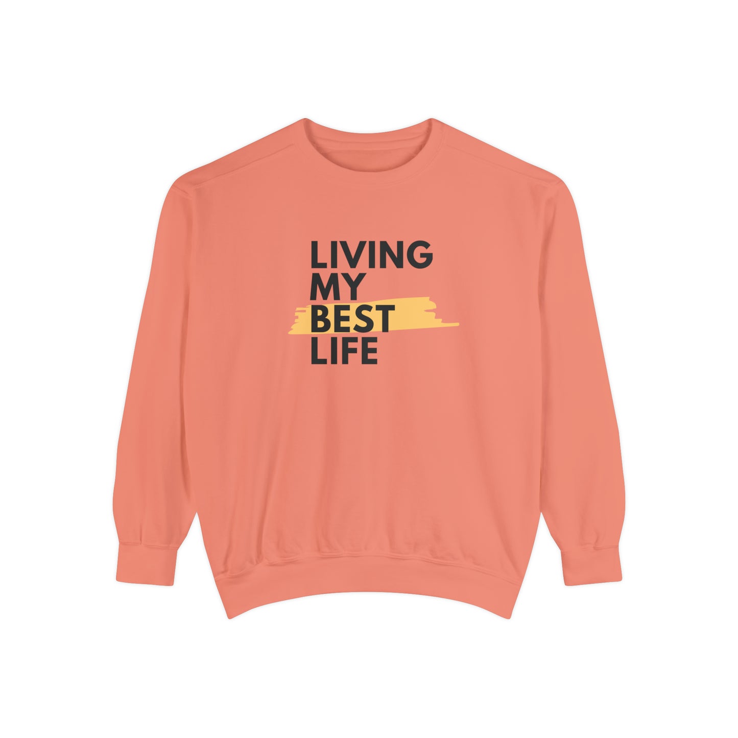 Living My Best Life Unisex Garment-Dyed Sweatshirt