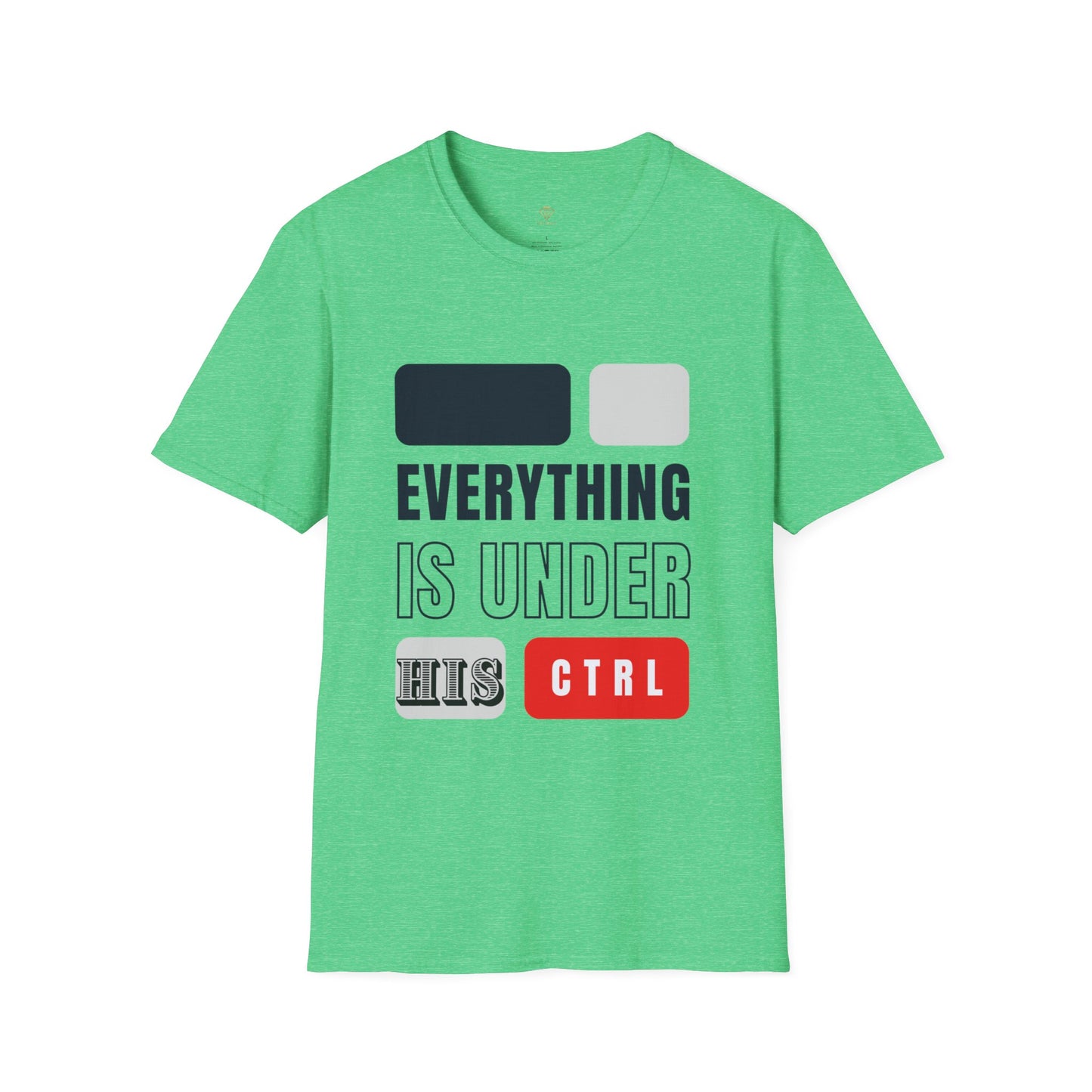 Everything is in HIS Ctrl -Unisex Softstyle T-Shirt