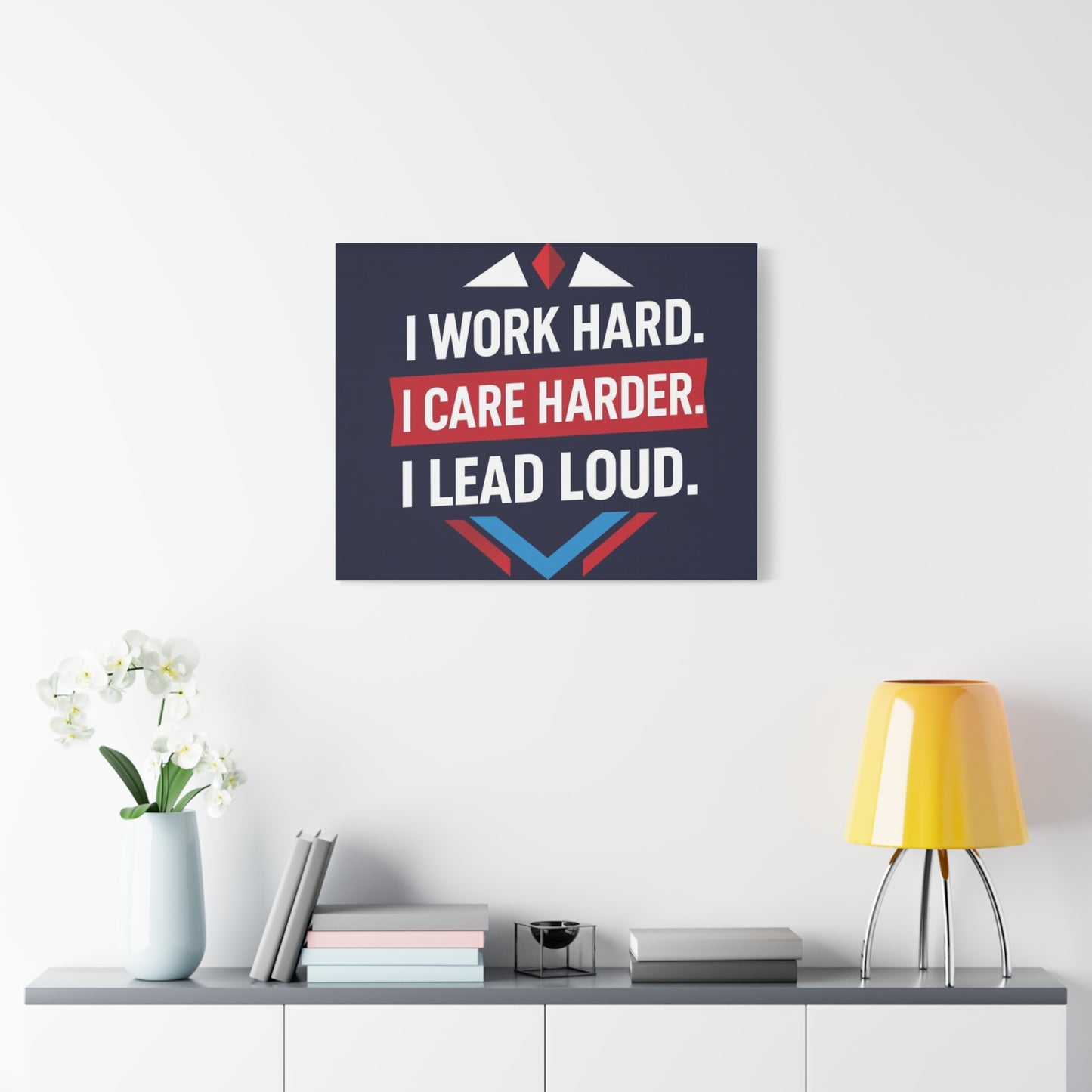 I Work Hard I Care Harder I Lead Loud Matte Canvas Wall Art