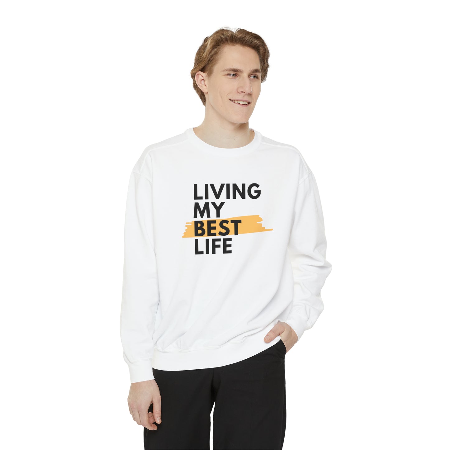 Living My Best Life Unisex Garment-Dyed Sweatshirt