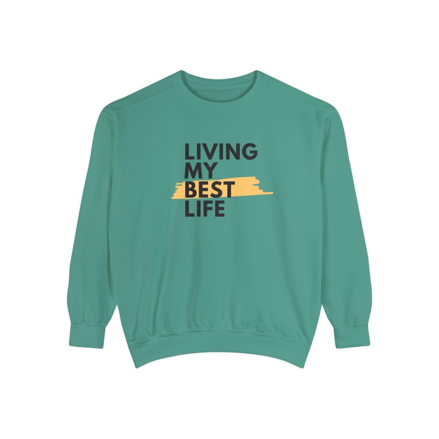 Living My Best Life Unisex Garment-Dyed Sweatshirt