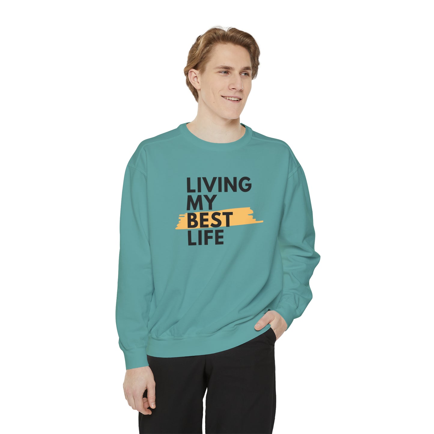 Living My Best Life Unisex Garment-Dyed Sweatshirt