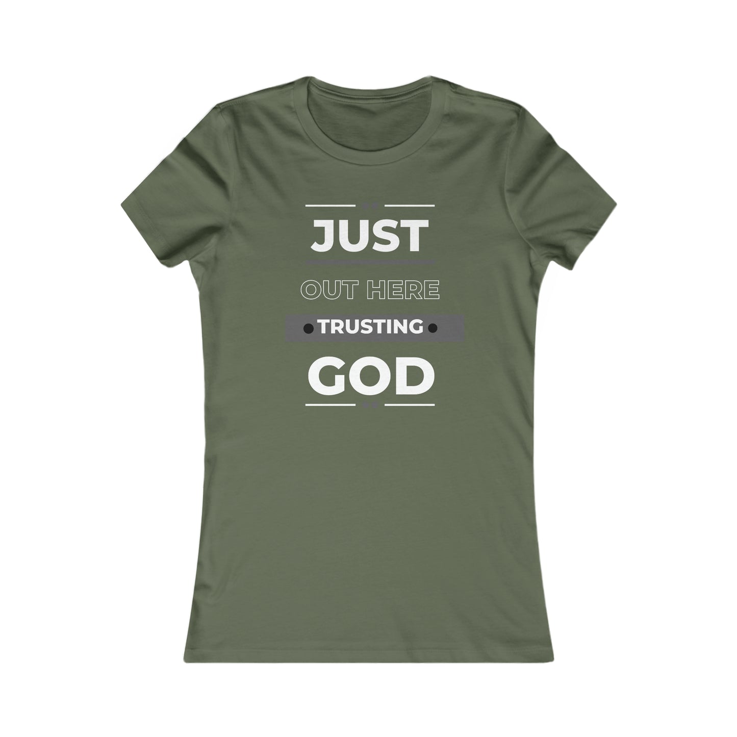 Just Out Here Trusting God Women's Favorite Tee