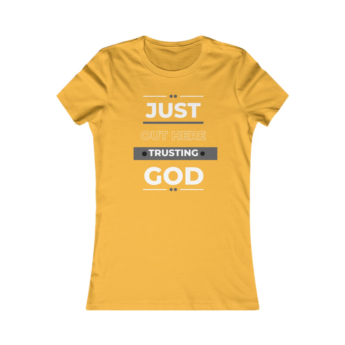 Just Out Here Trusting God Women's Favorite Tee