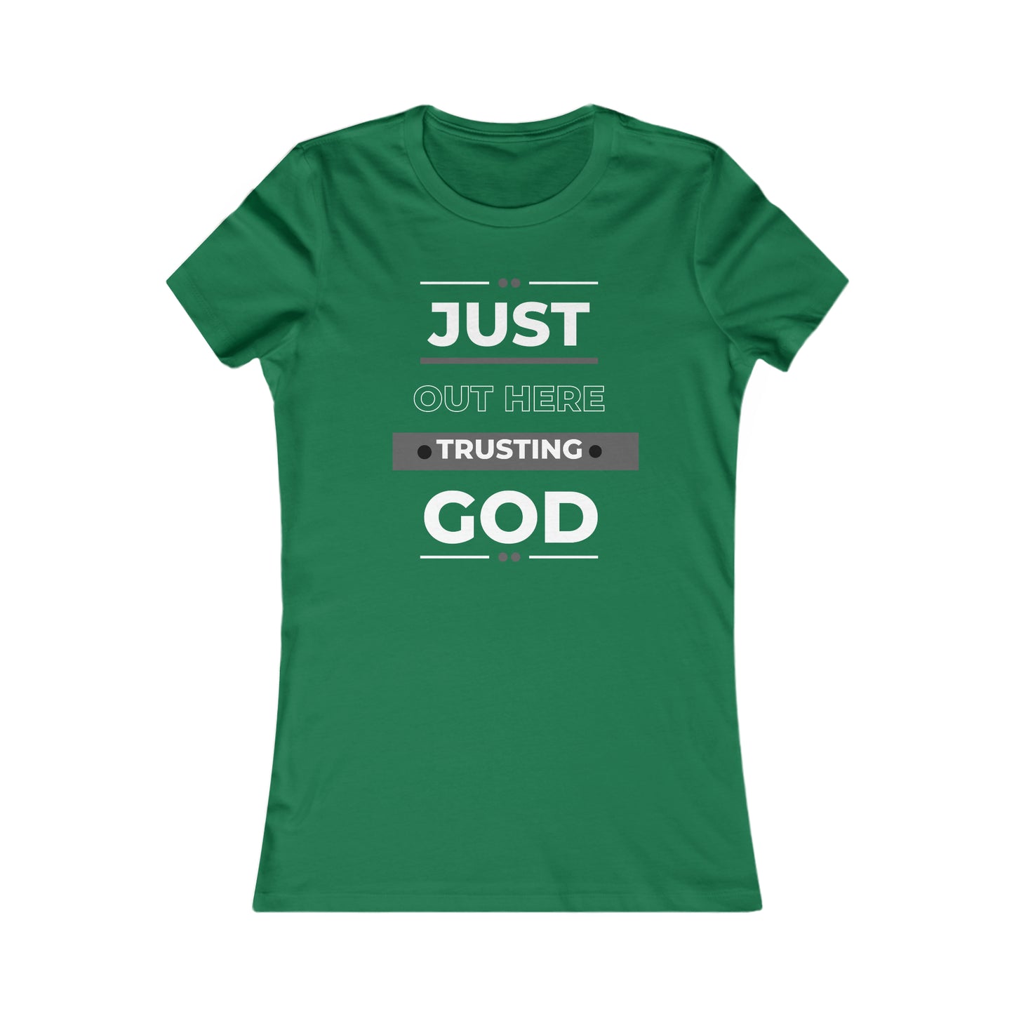 Just Out Here Trusting God Women's Favorite Tee