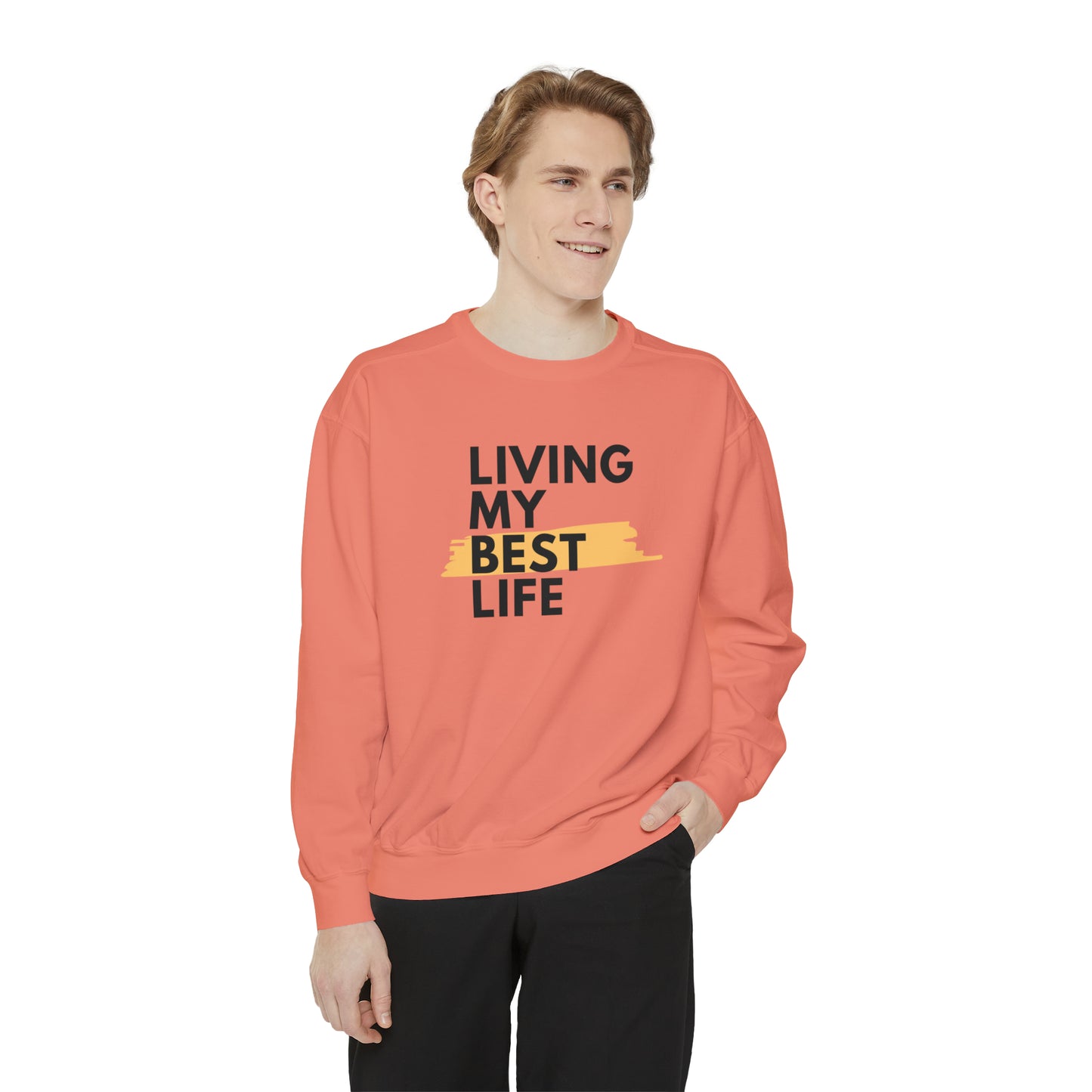 Living My Best Life Unisex Garment-Dyed Sweatshirt